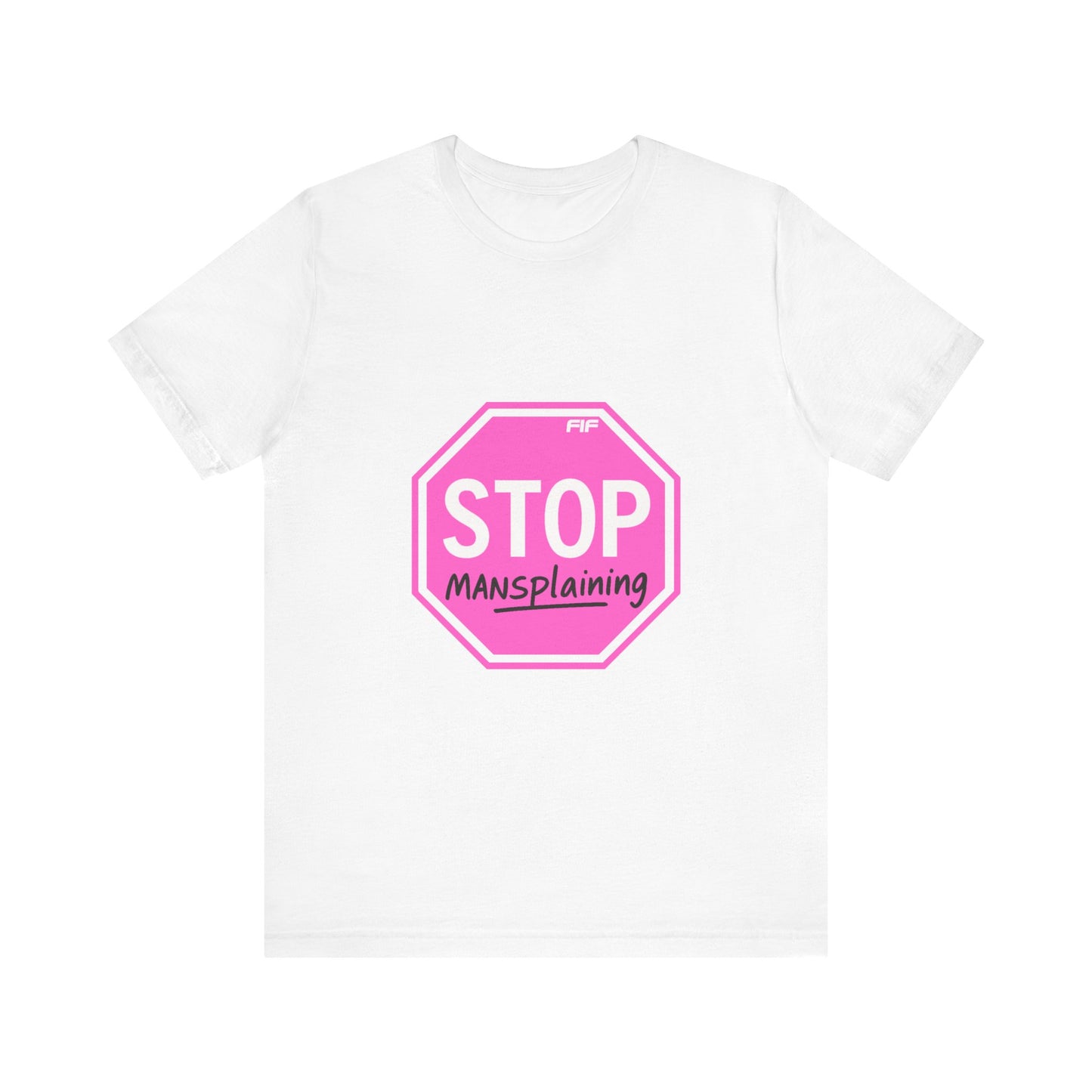 Stop Mansplaining Unisex Tee - White