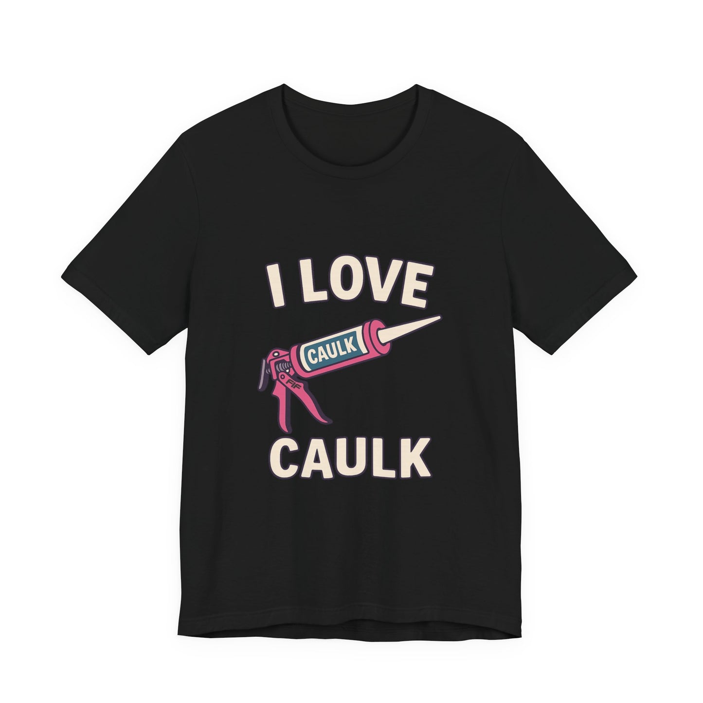 I love Caulk Unisex Tee - Black