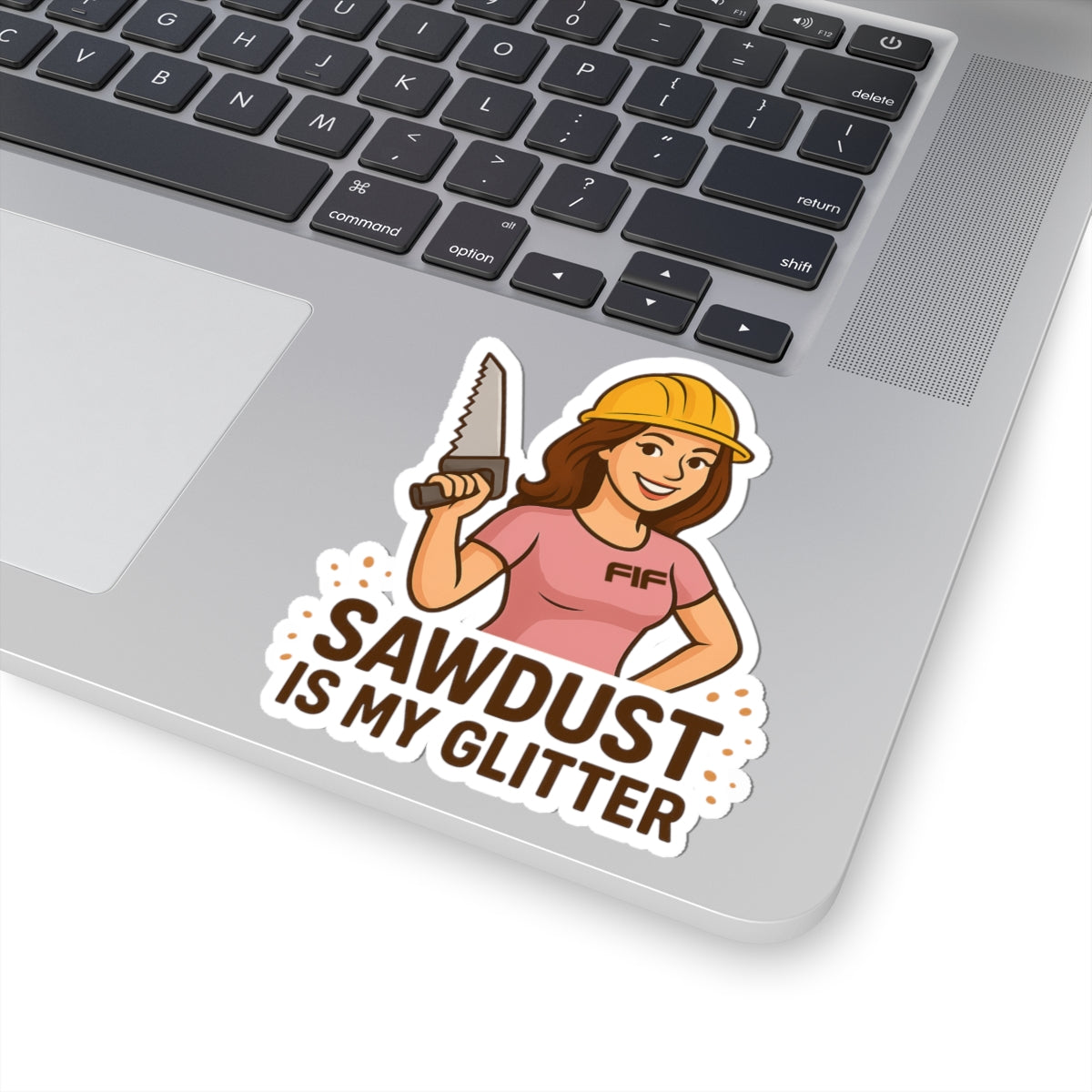 Sawdust is my Glitter Kiss-Cut Sticker
