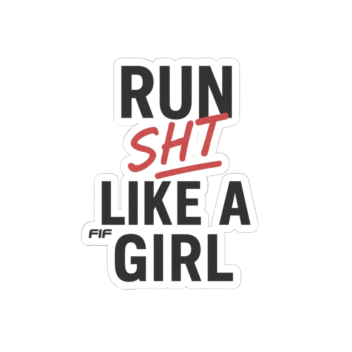 Run Sht Like a Girl Kiss-Cut Sticker