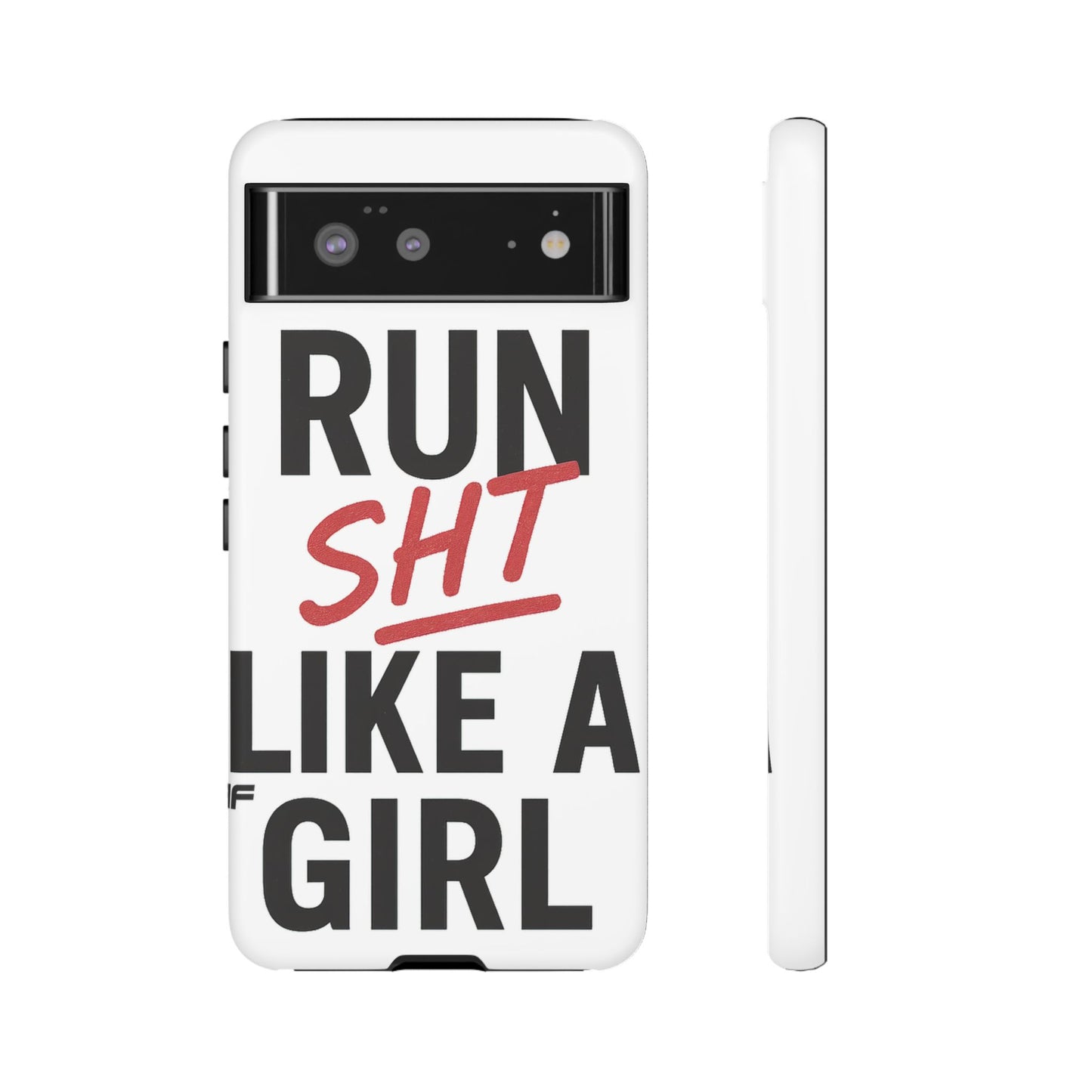 Run Sh*t Like A Girl Tough Phone Case