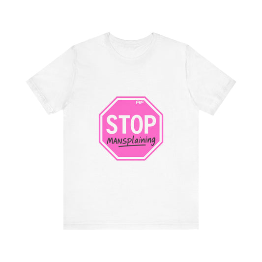 Stop Mansplaining Unisex Tee - White