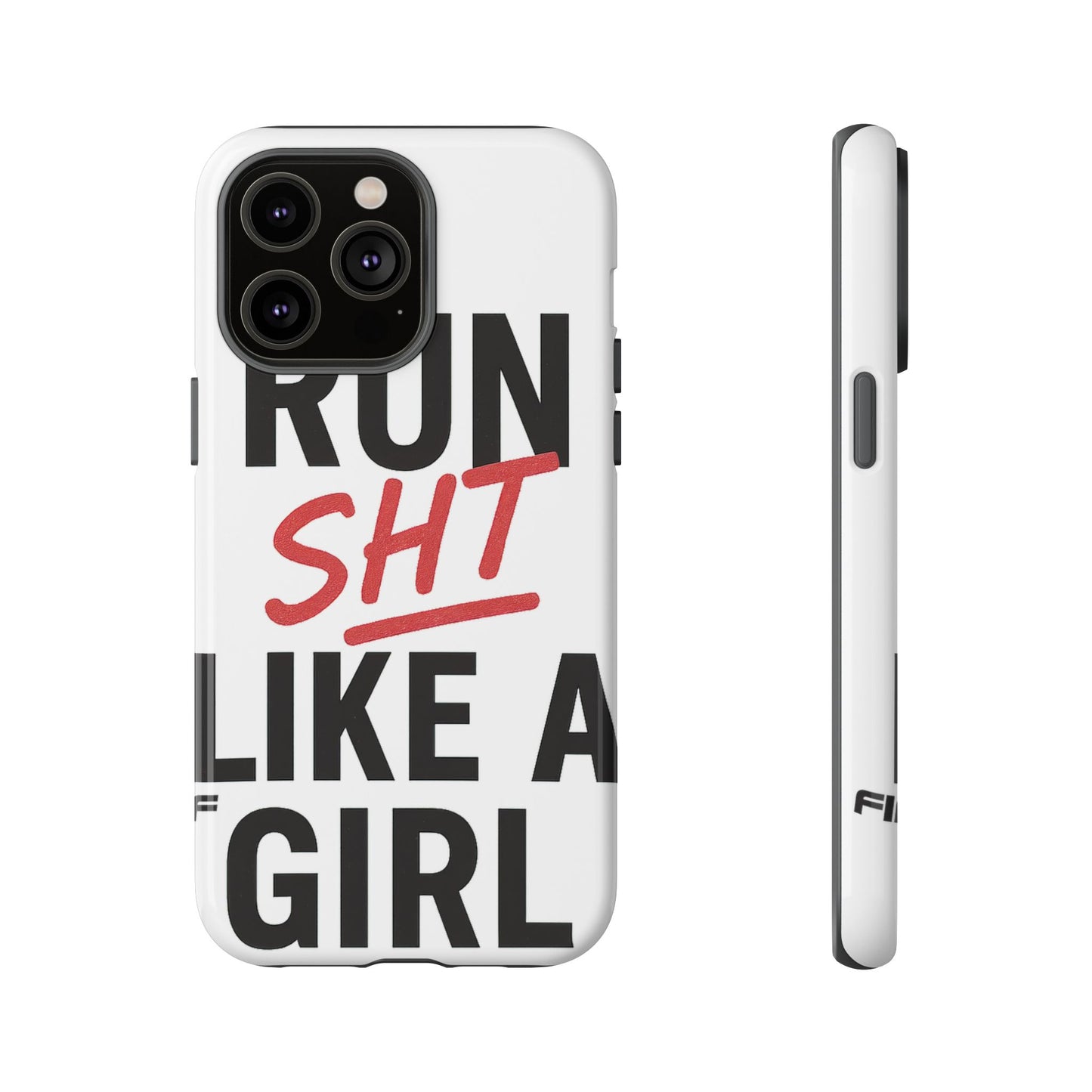 Run Sh*t Like A Girl Tough Phone Case