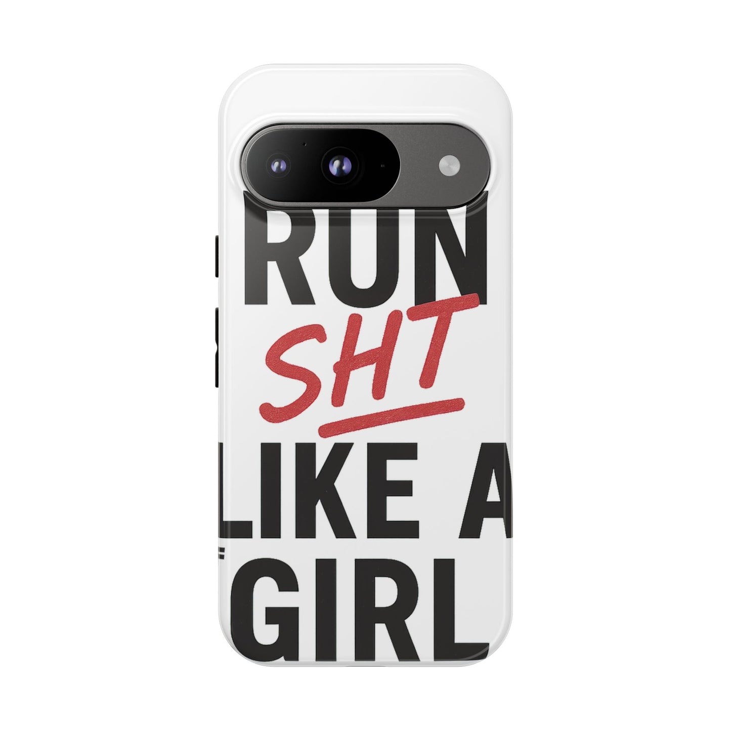 Run Sh*t Like A Girl Tough Phone Case