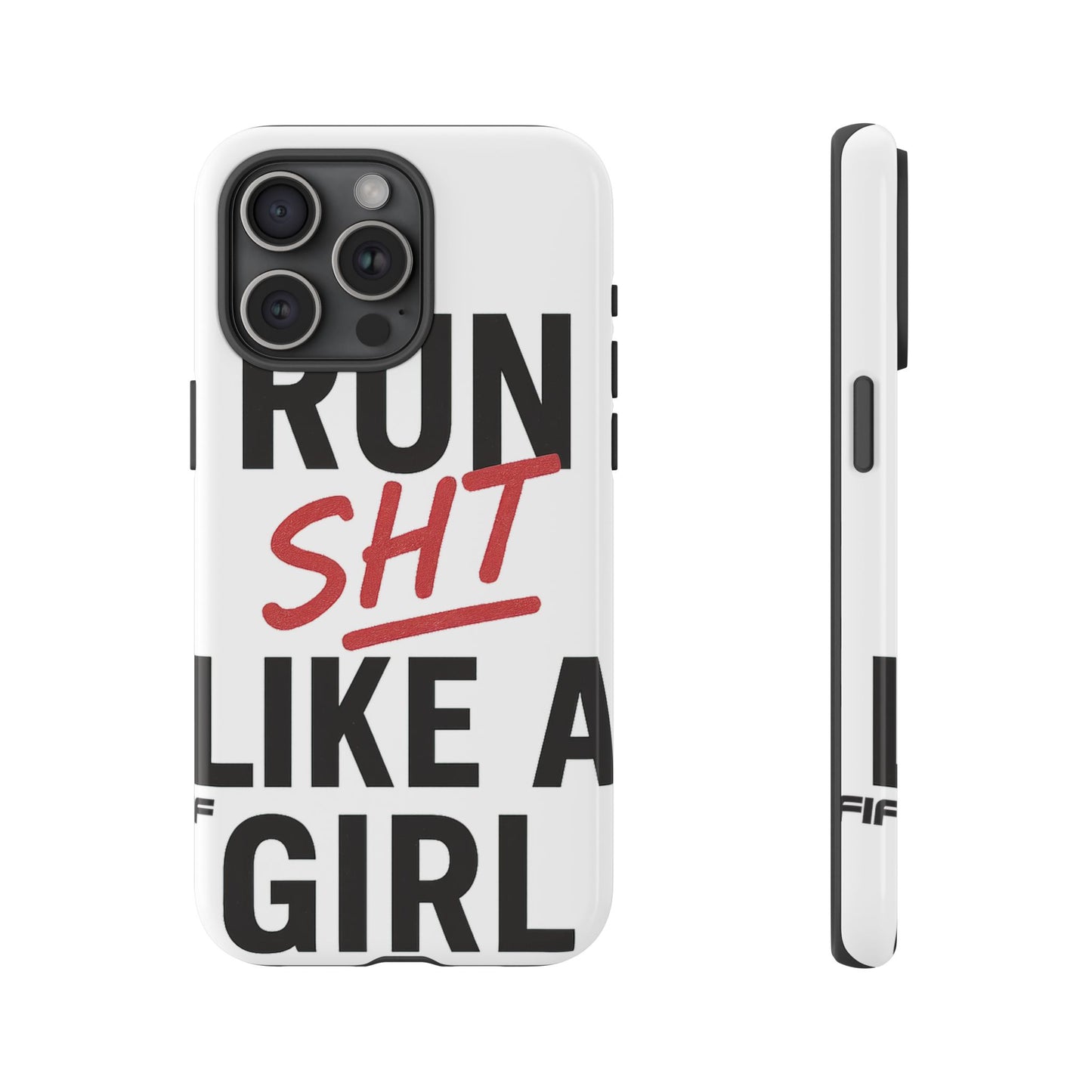 Run Sh*t Like A Girl Tough Phone Case
