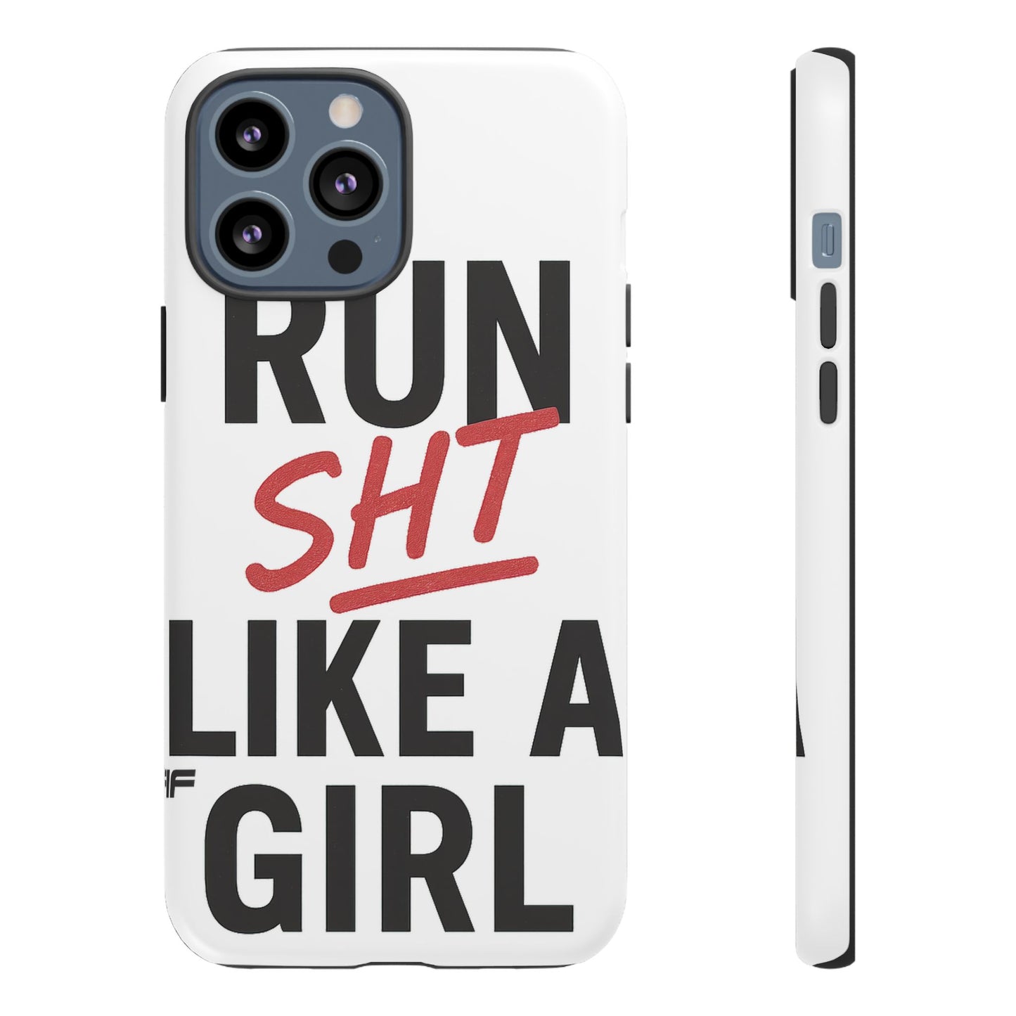 Run Sh*t Like A Girl Tough Phone Case