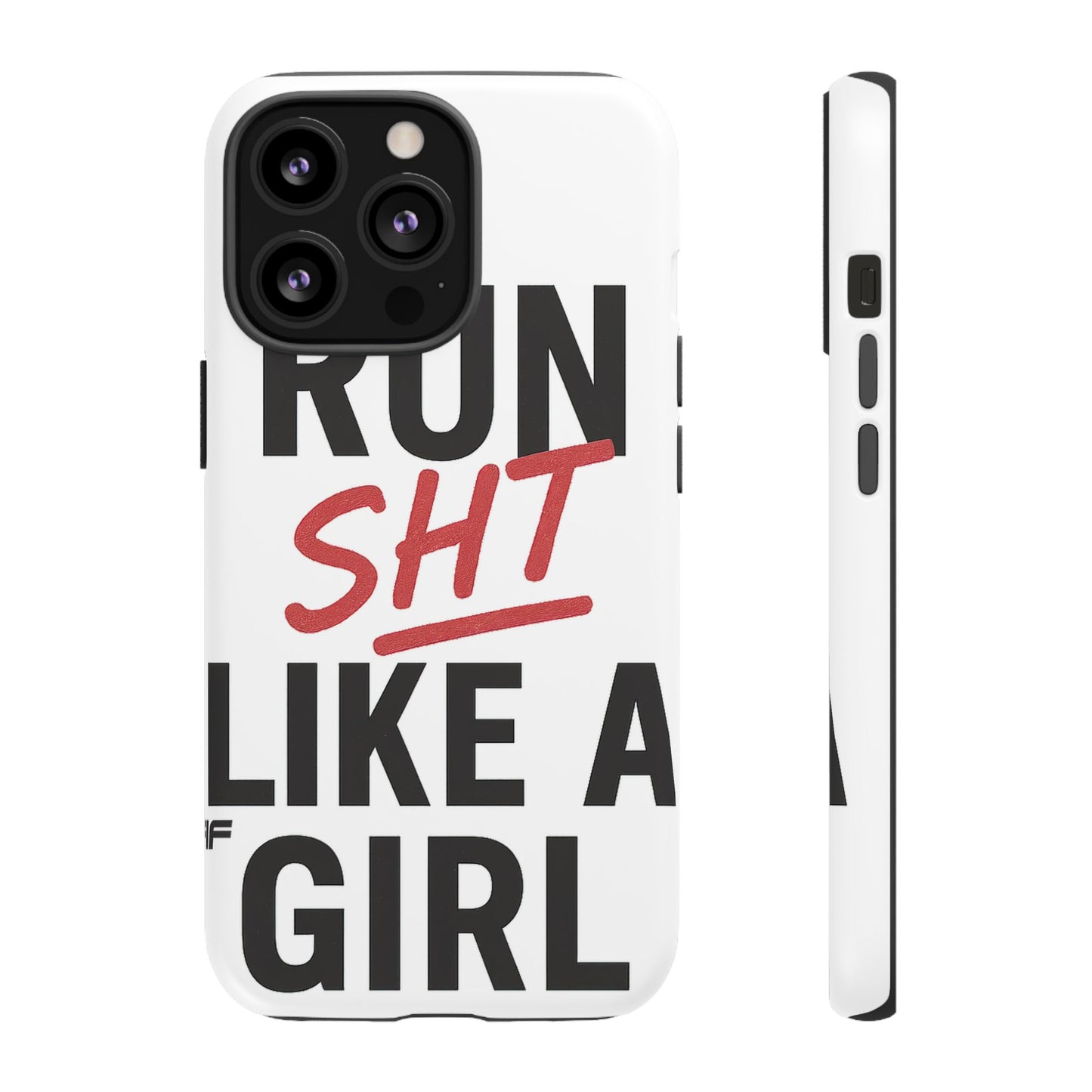 Run Sh*t Like A Girl Tough Phone Case