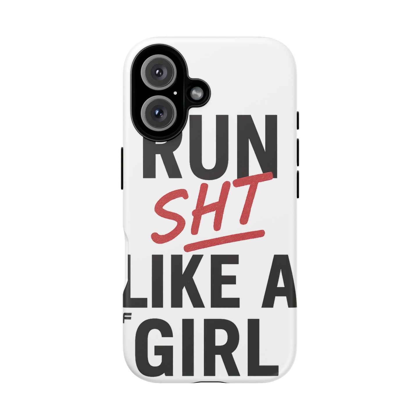 Run Sh*t Like A Girl Tough Phone Case