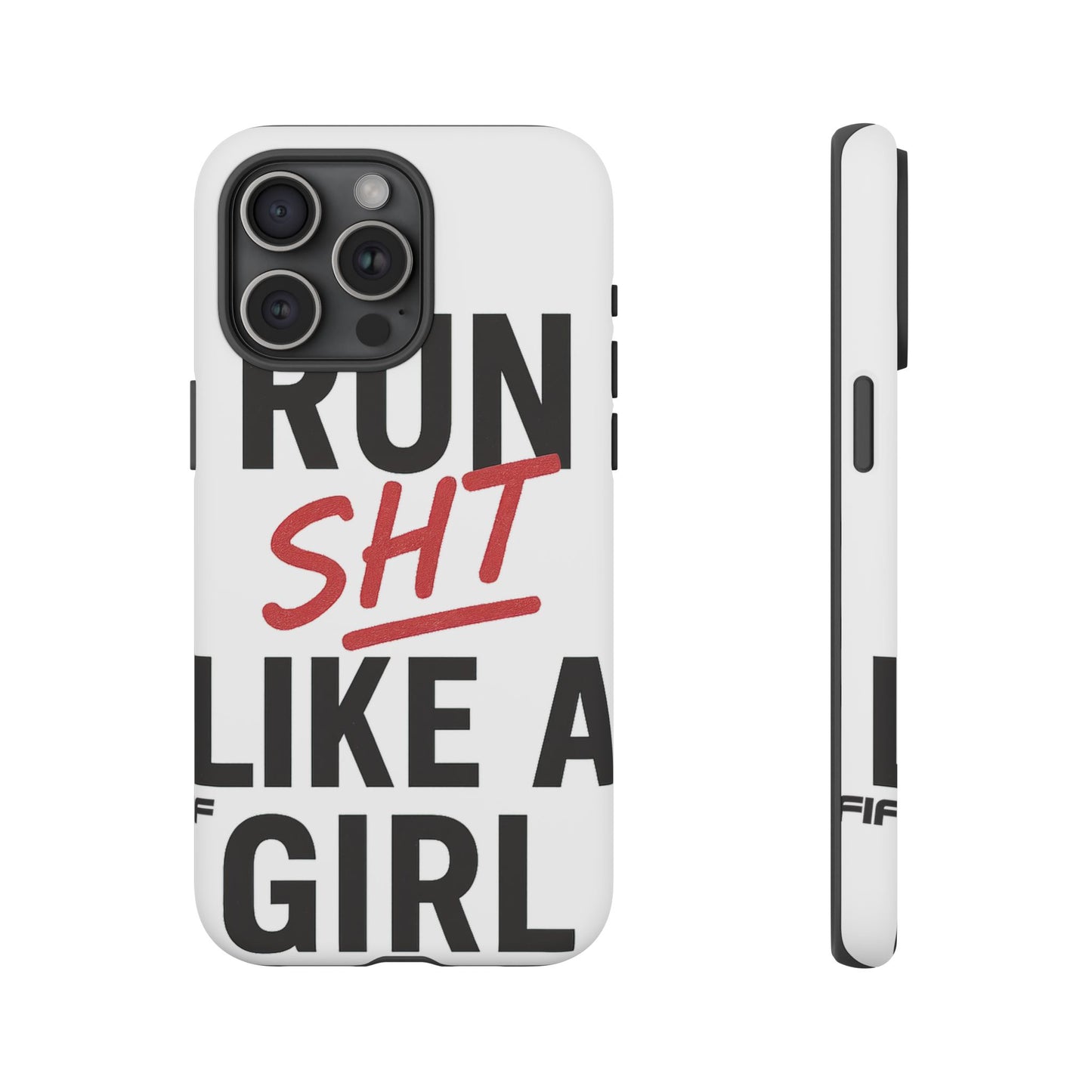 Run Sh*t Like A Girl Tough Phone Case