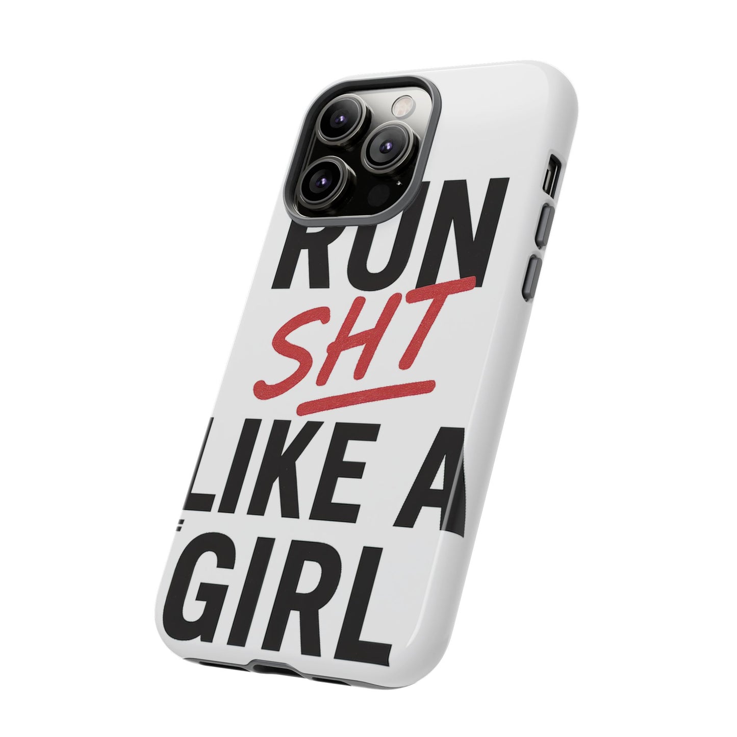 Run Sh*t Like A Girl Tough Phone Case