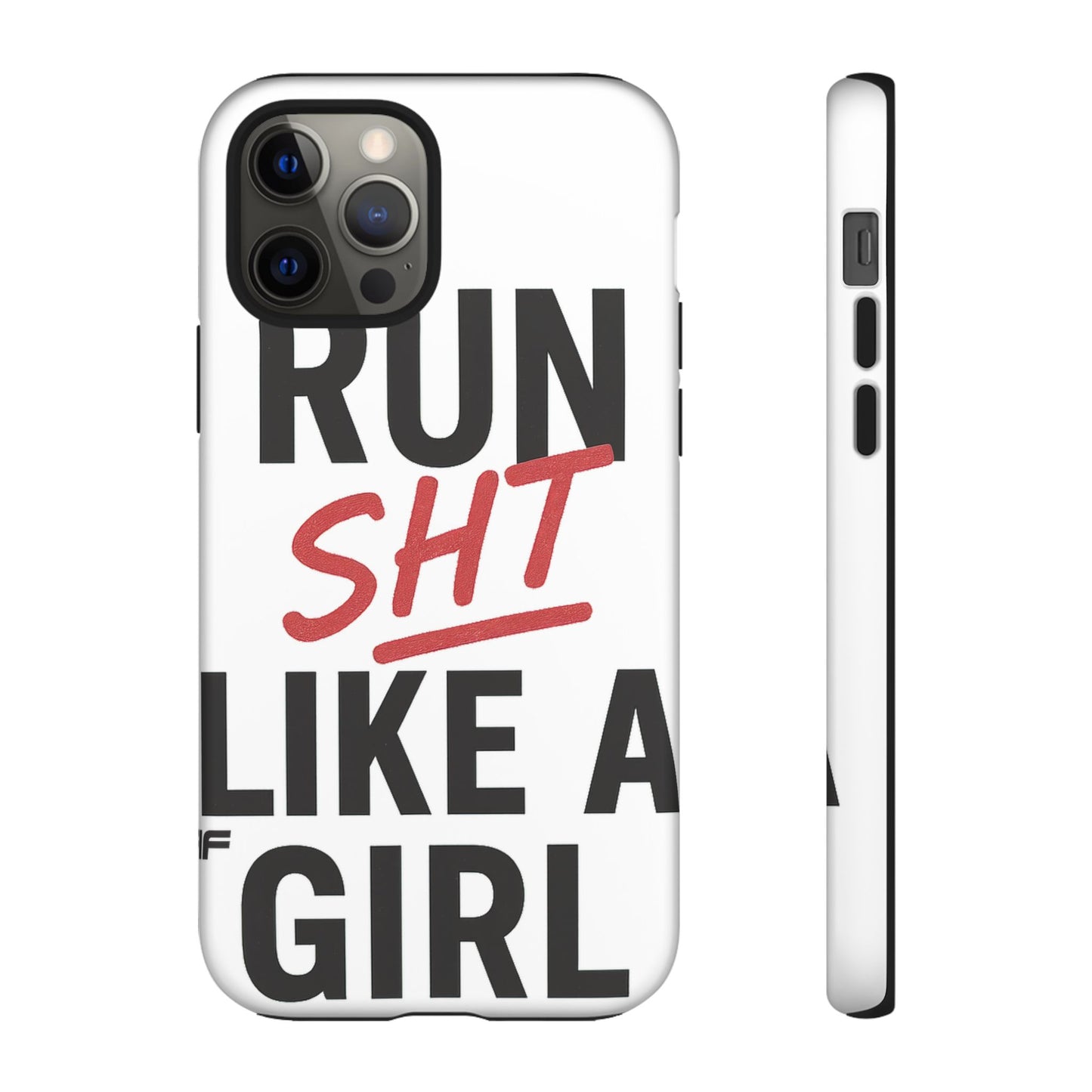 Run Sh*t Like A Girl Tough Phone Case