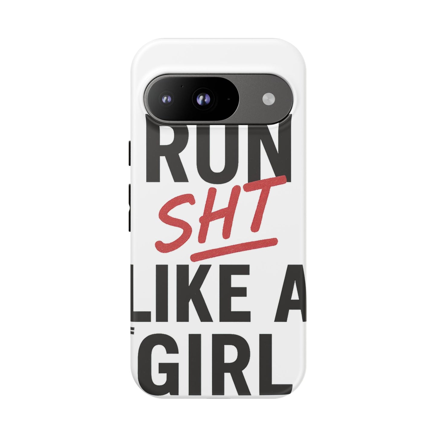 Run Sh*t Like A Girl Tough Phone Case
