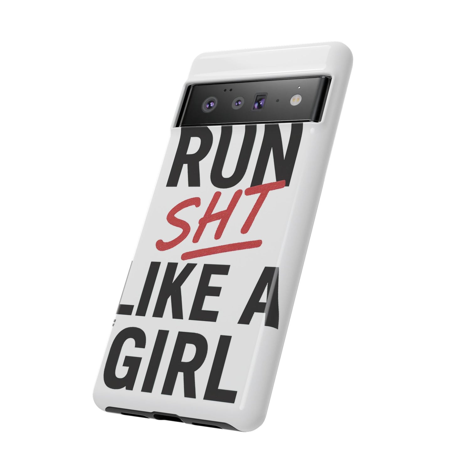 Run Sh*t Like A Girl Tough Phone Case