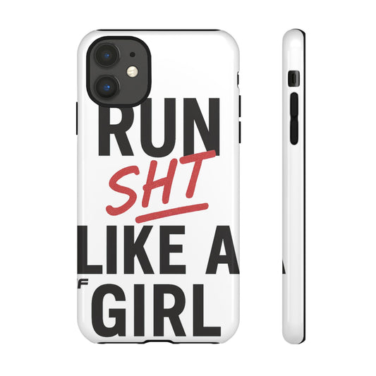 Run Sh*t Like A Girl Tough Phone Case
