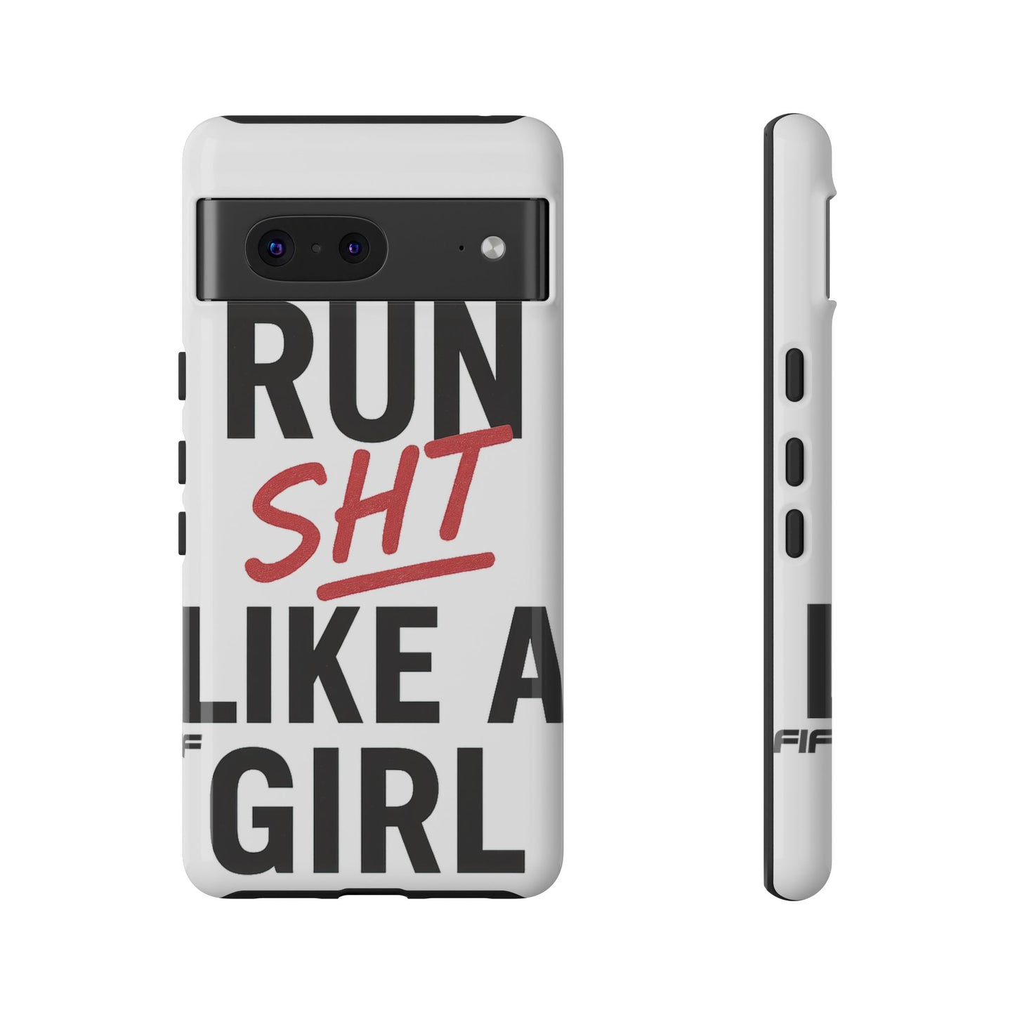 Run Sh*t Like A Girl Tough Phone Case