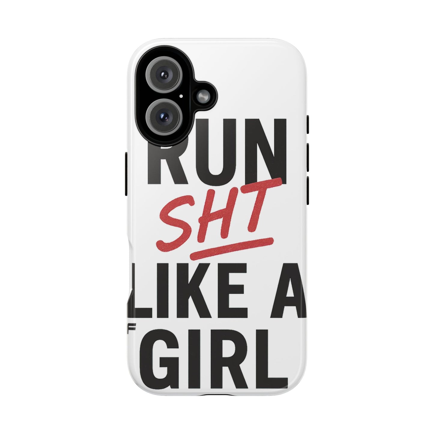 Run Sh*t Like A Girl Tough Phone Case