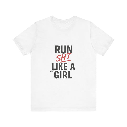 Copy of Run Sht Like a Girl Unisex Tee - White