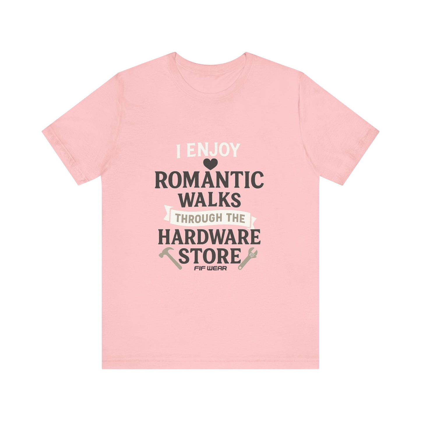 I Enjoy Romantic Walks Through The Hardware Store - Unisex Tee - Pink