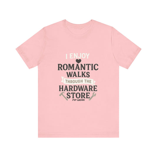 I Enjoy Romantic Walks Through The Hardware Store - Unisex Tee - Pink