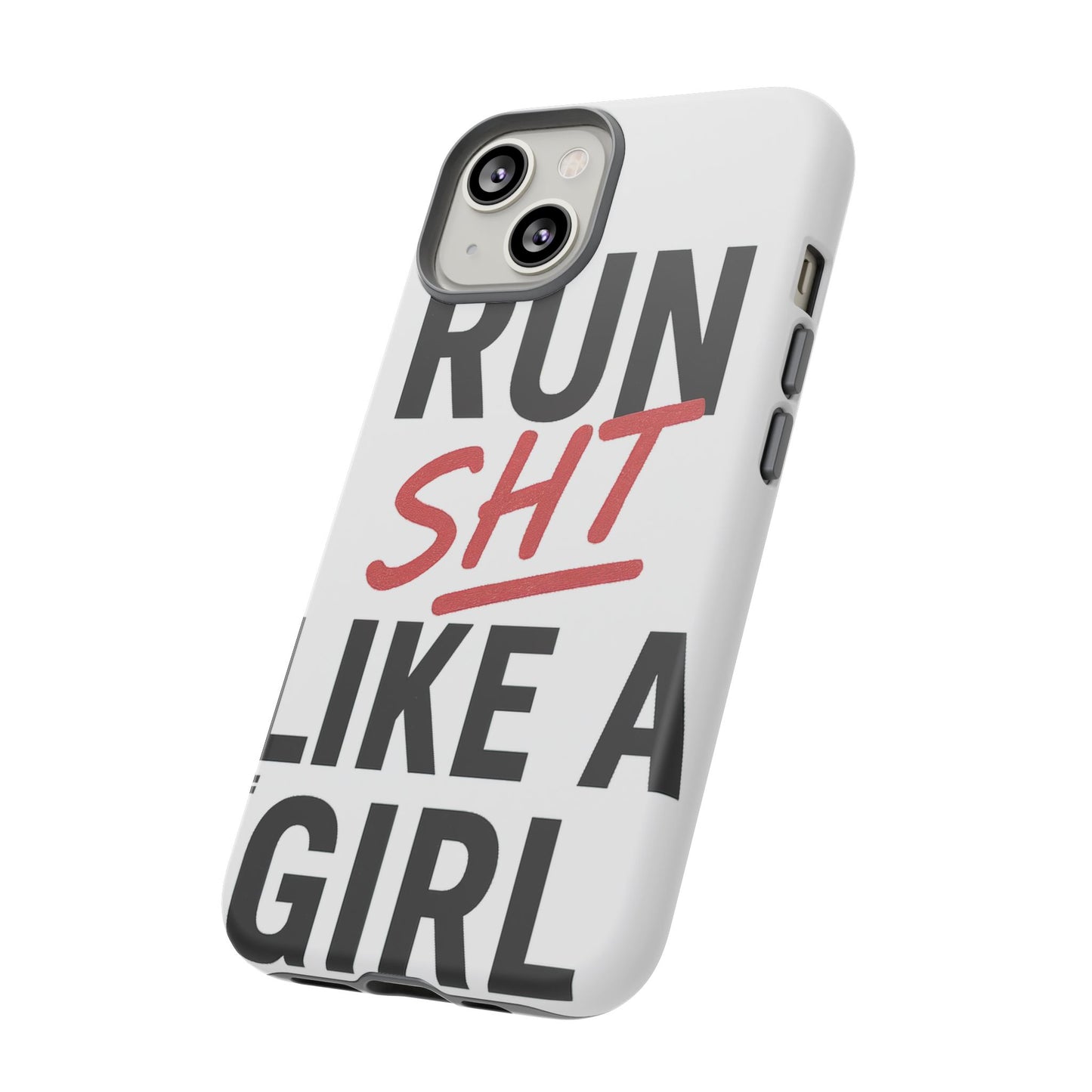 Run Sh*t Like A Girl Tough Phone Case