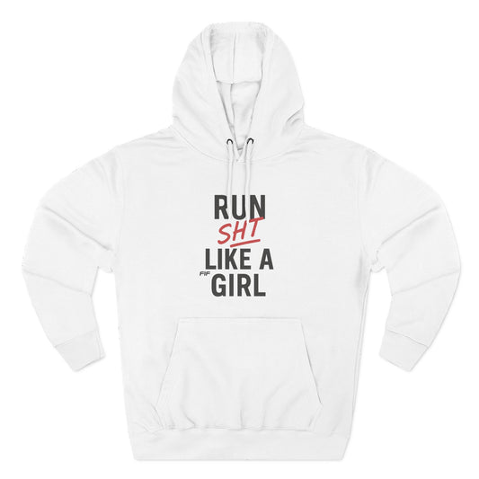 Run Sht Like A Girl Fleece Hoodie