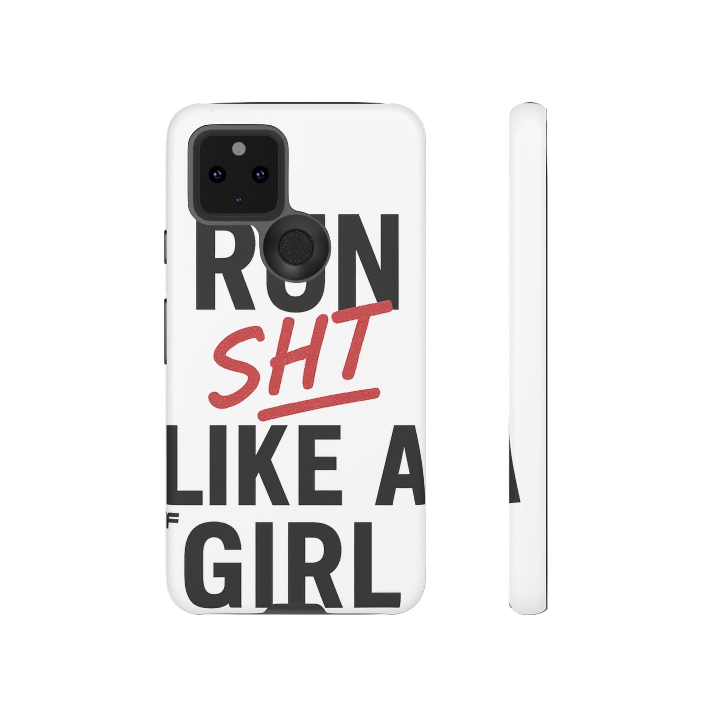 Run Sh*t Like A Girl Tough Phone Case