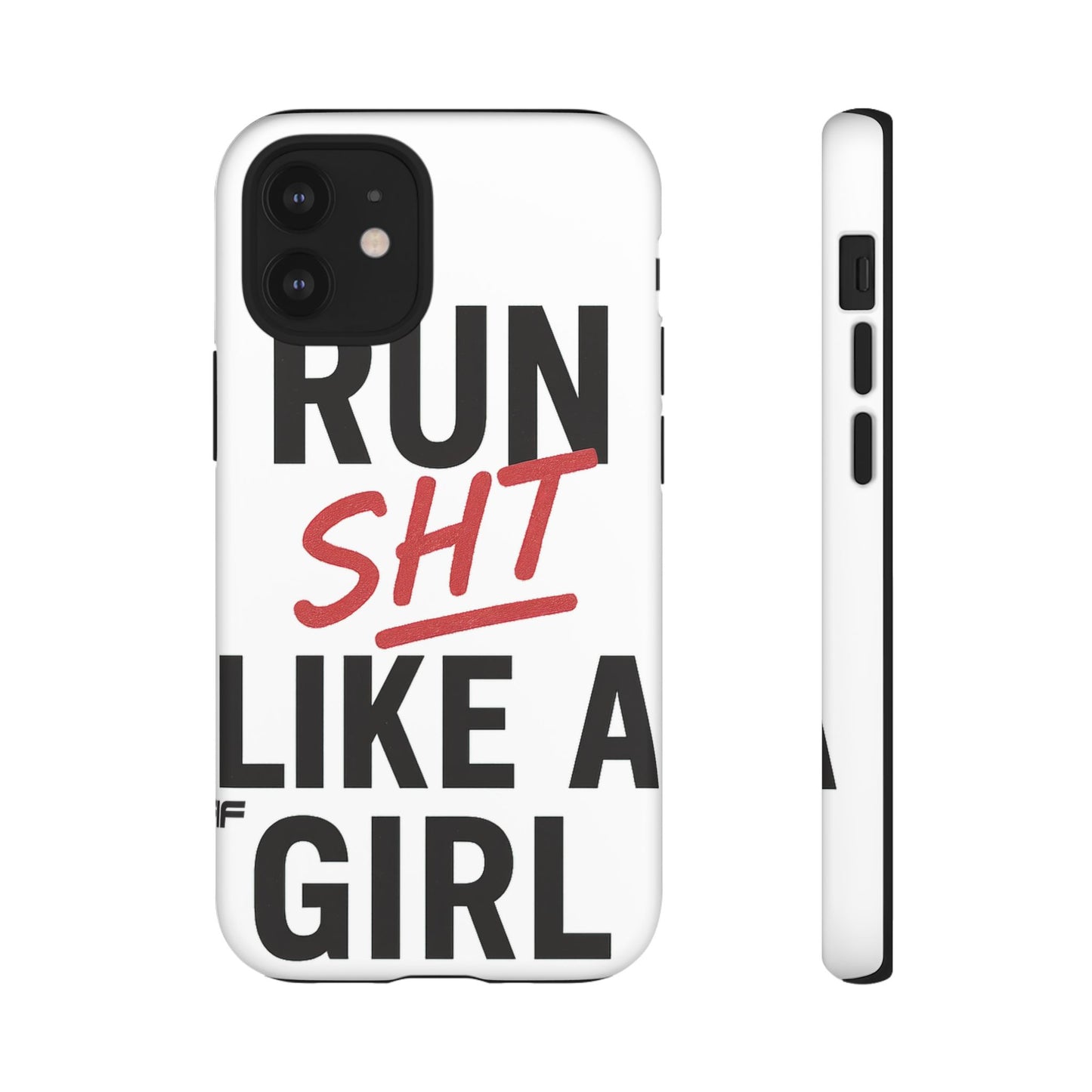 Run Sh*t Like A Girl Tough Phone Case
