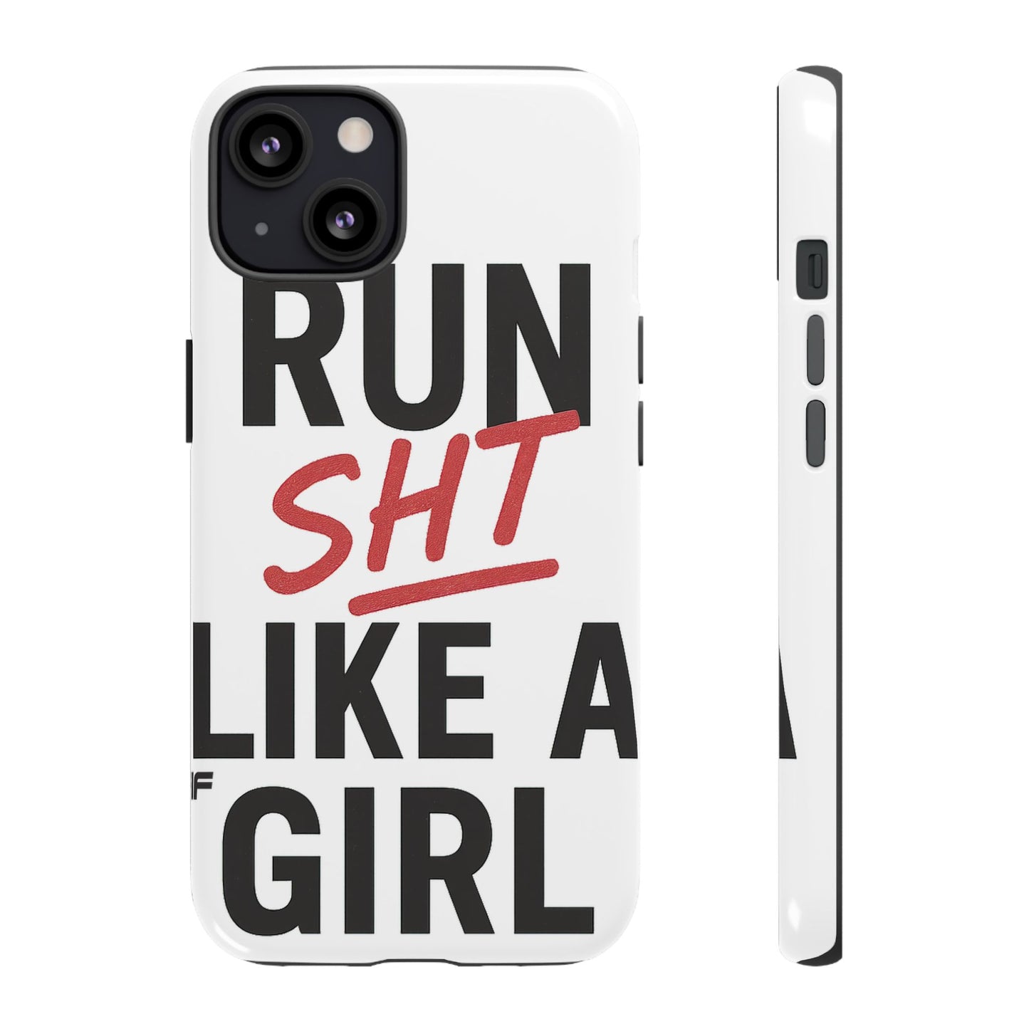 Run Sh*t Like A Girl Tough Phone Case