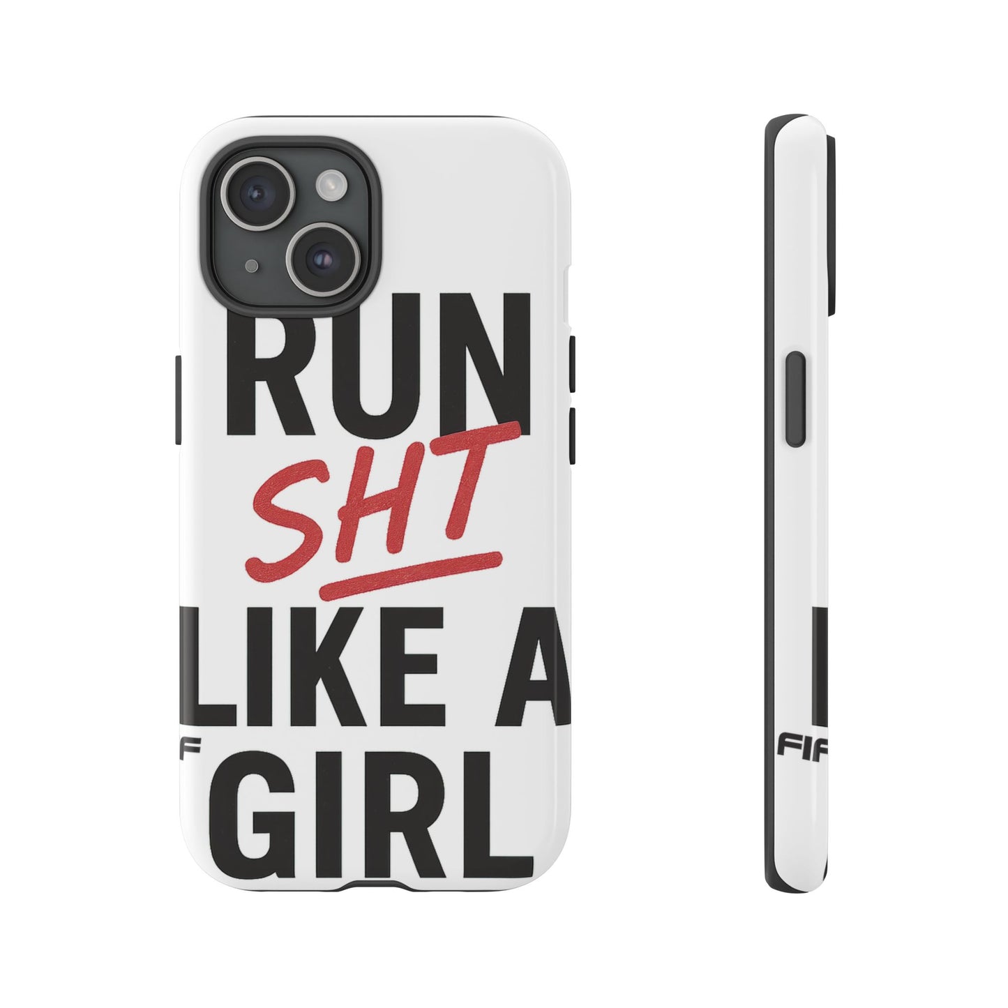 Run Sh*t Like A Girl Tough Phone Case