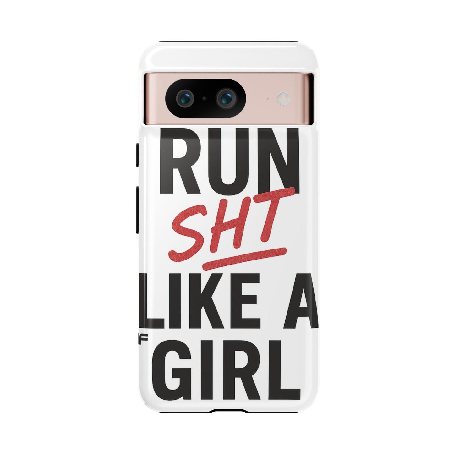 Run Sh*t Like A Girl Tough Phone Case