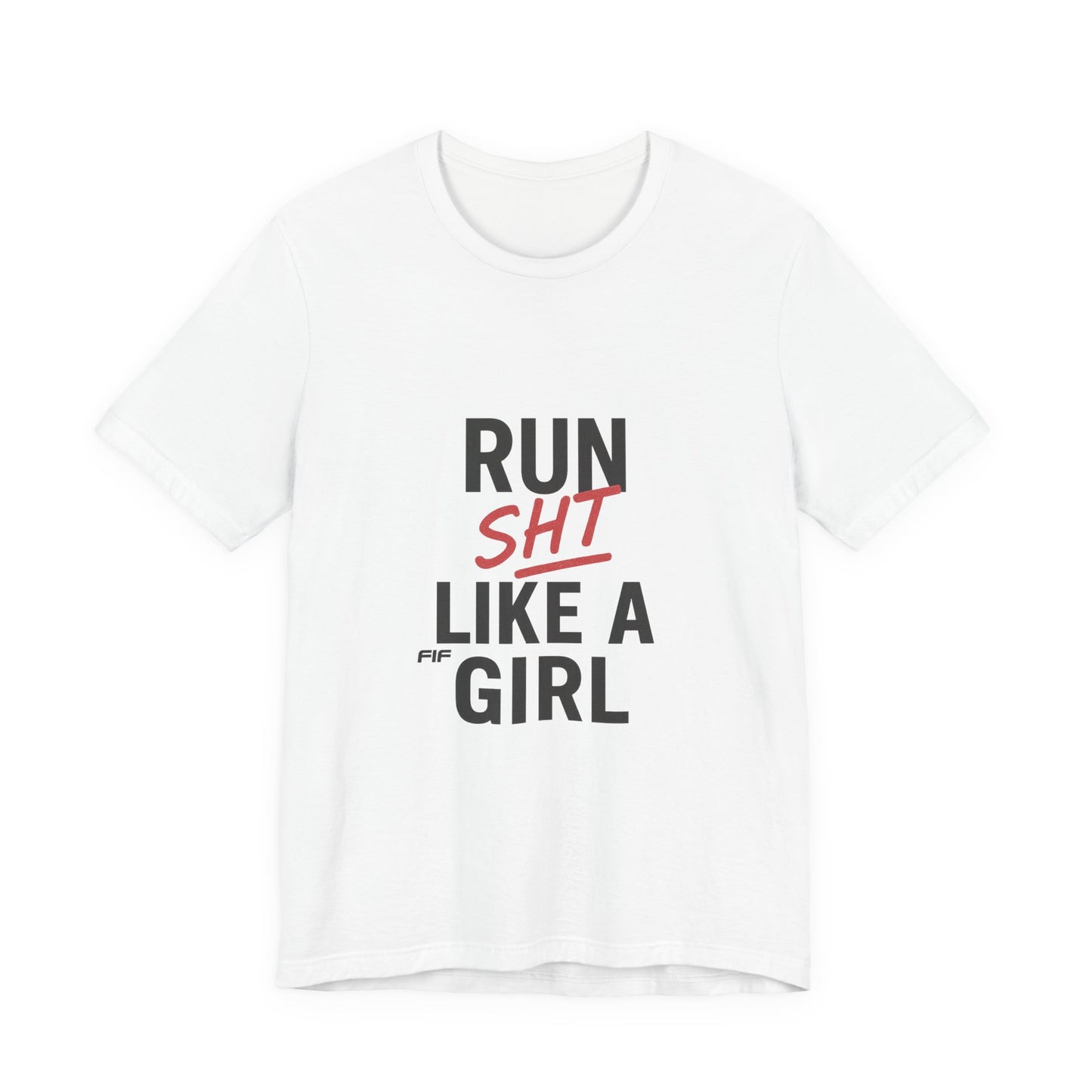 Copy of Run Sht Like a Girl Unisex Tee - White