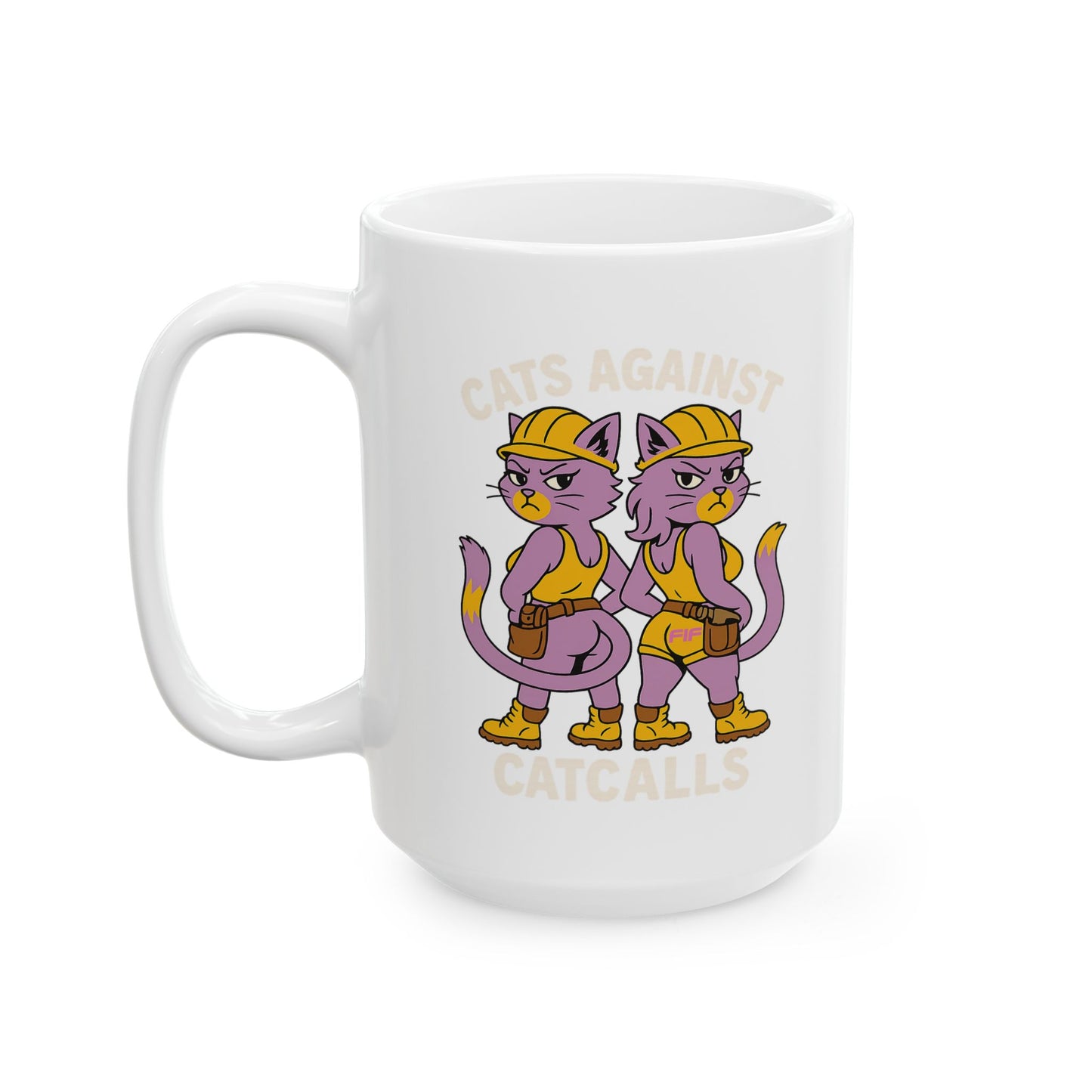 Cats Against Catcalls Mug 11oz / 15oz