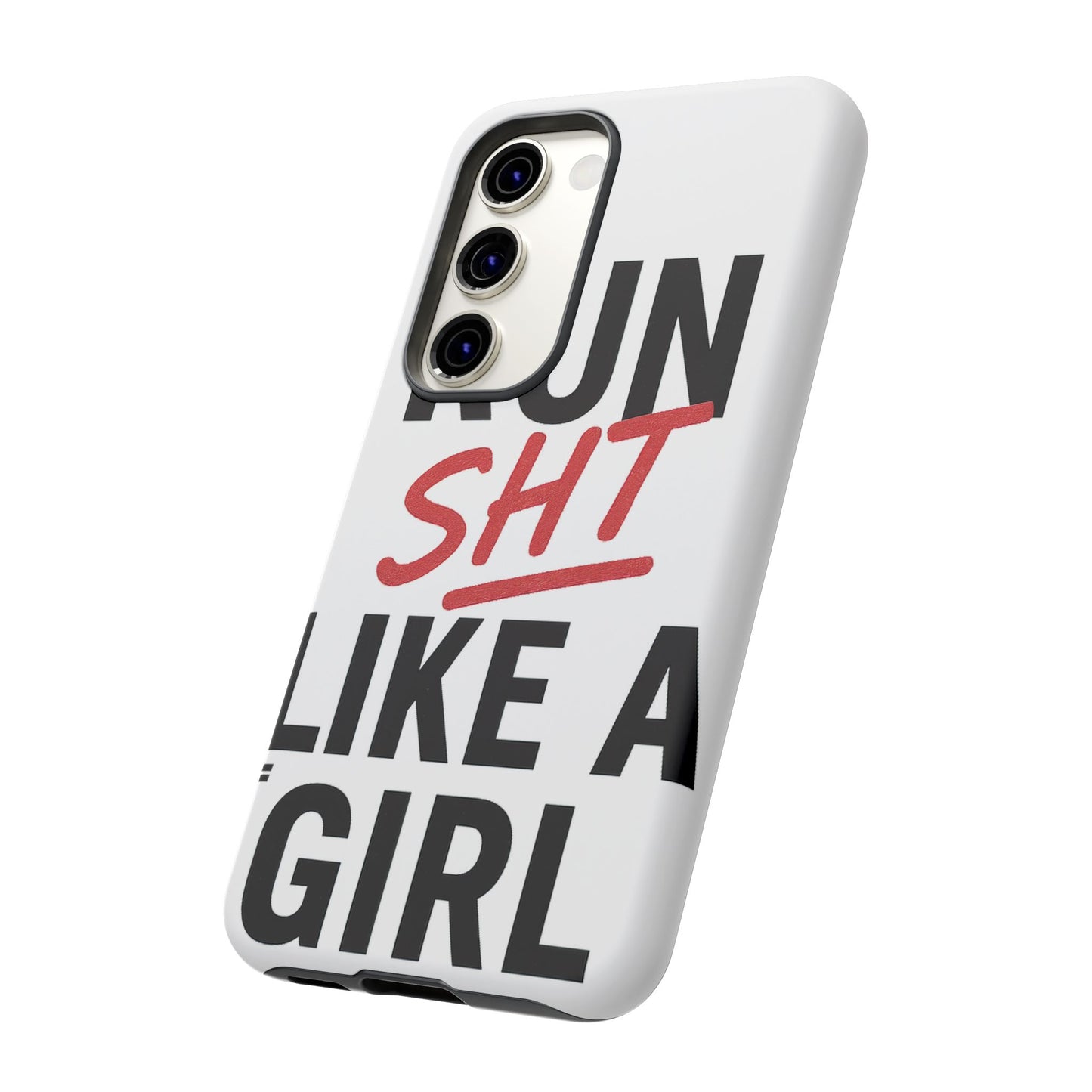Run Sh*t Like A Girl Tough Phone Case
