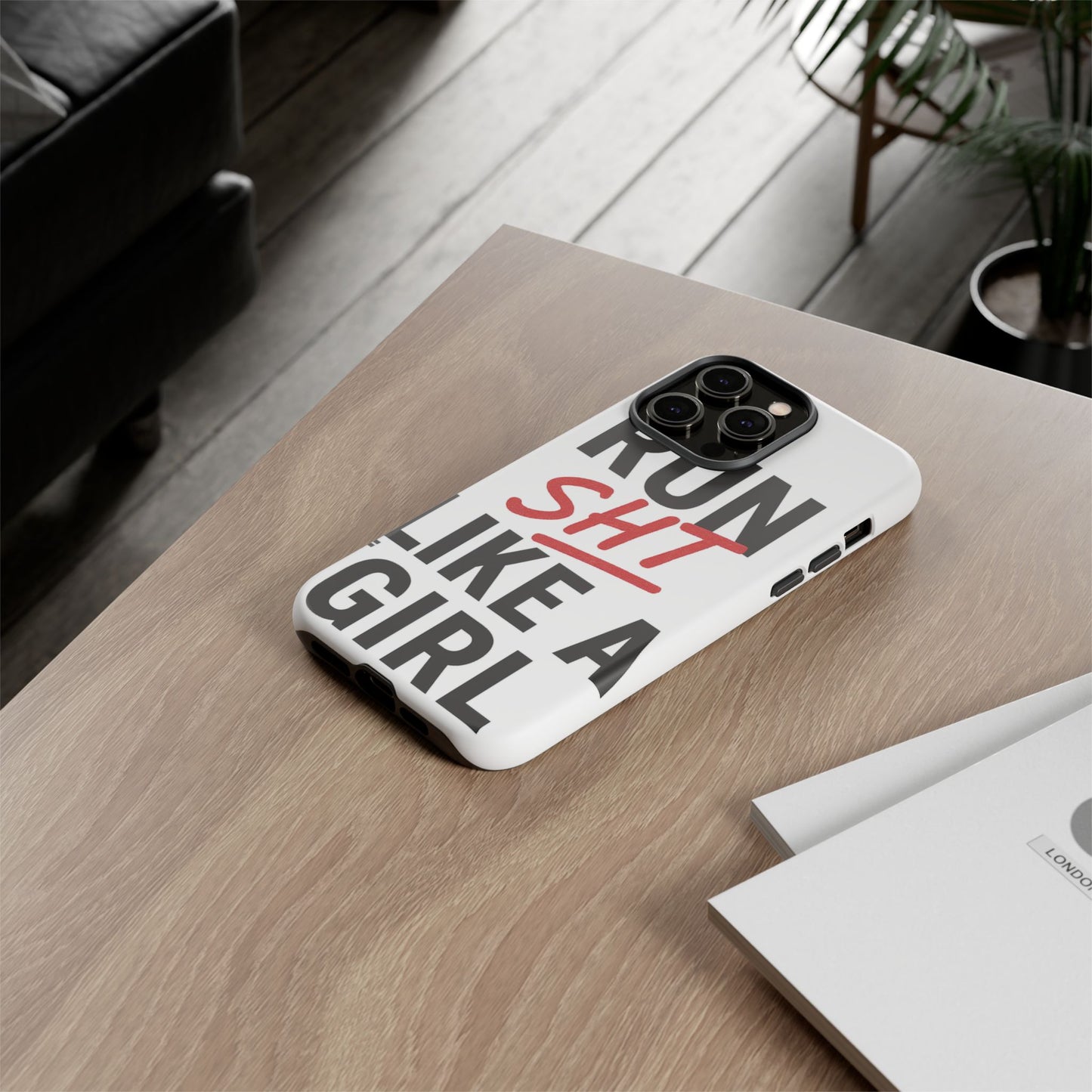 Run Sh*t Like A Girl Tough Phone Case
