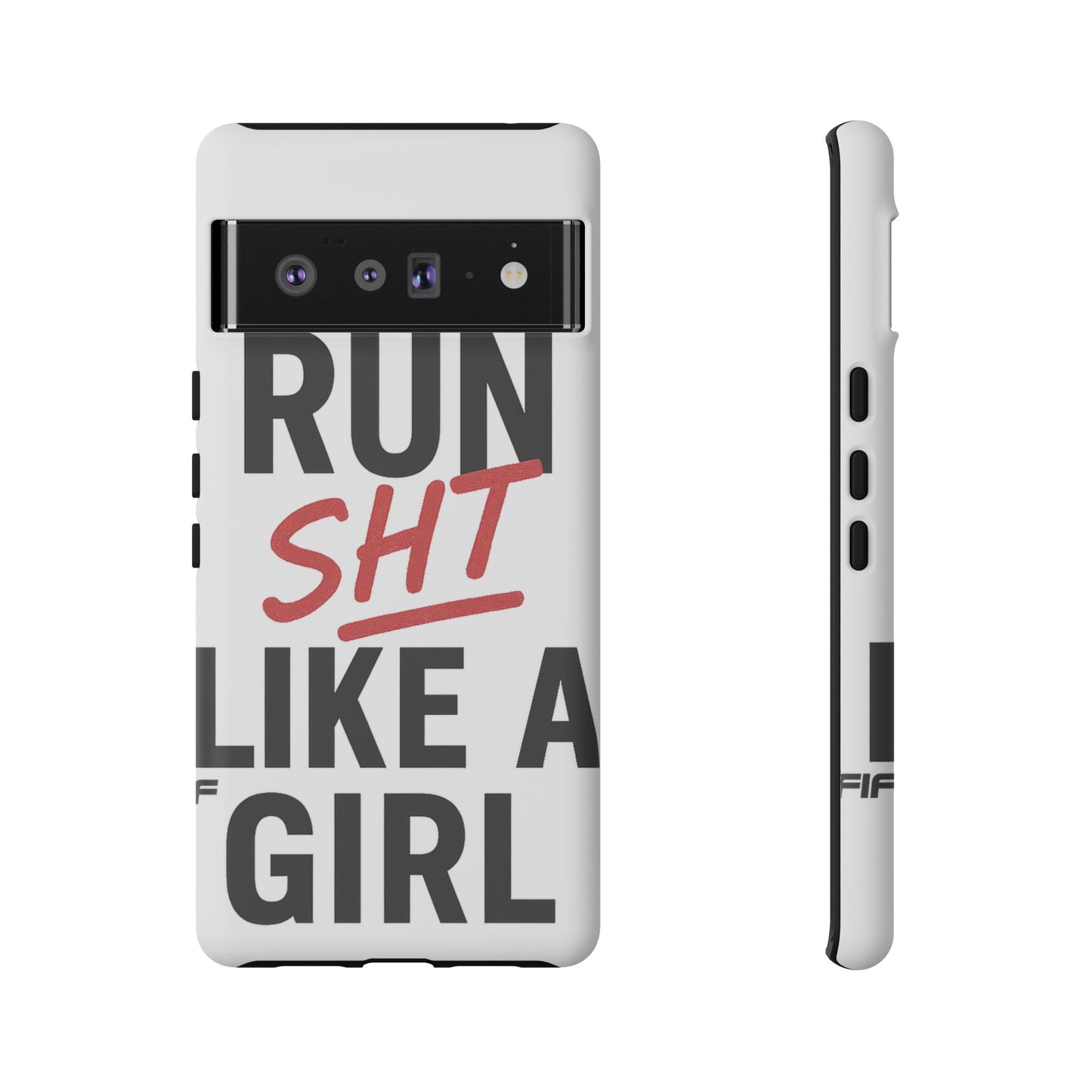 Run Sh*t Like A Girl Tough Phone Case