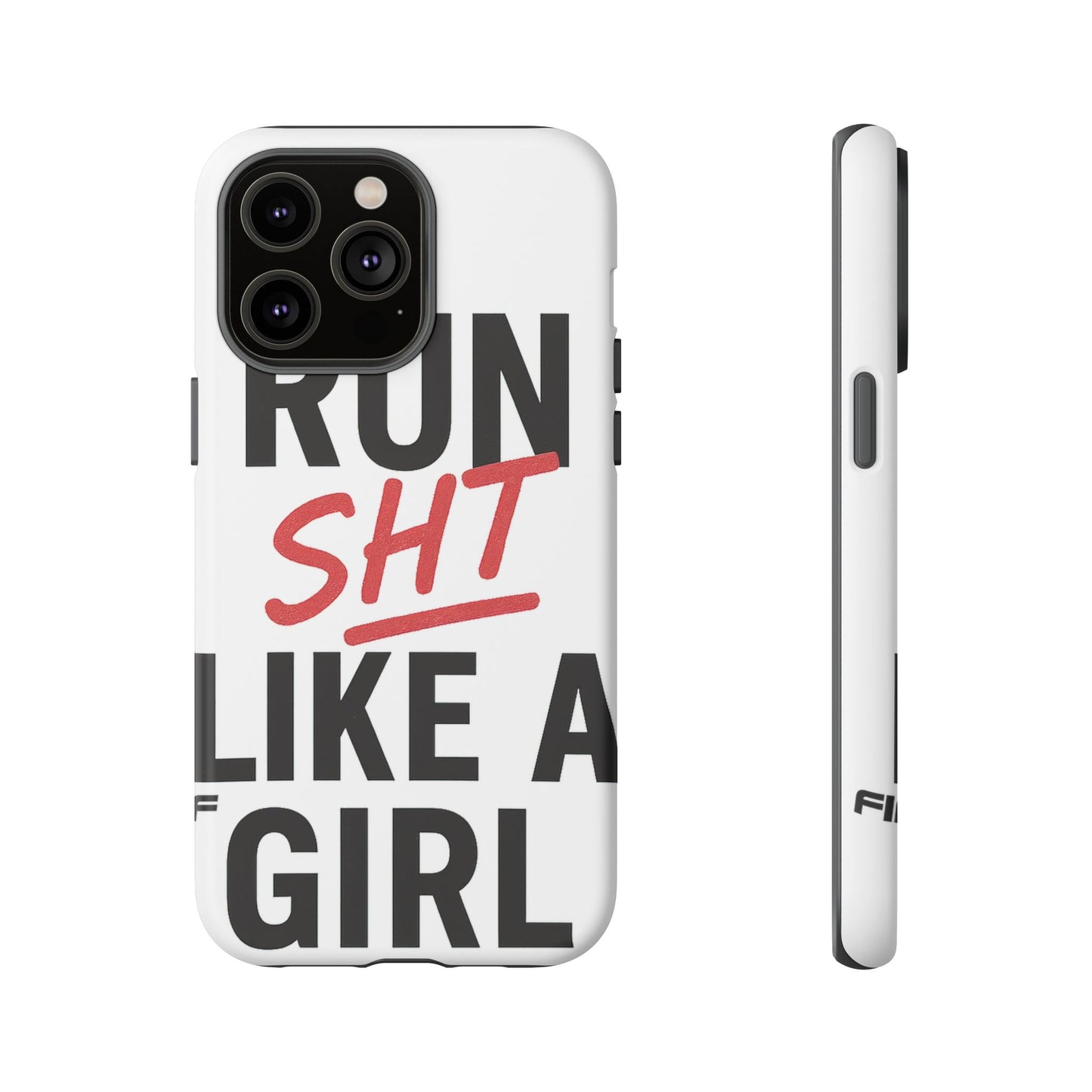 Run Sh*t Like A Girl Tough Phone Case