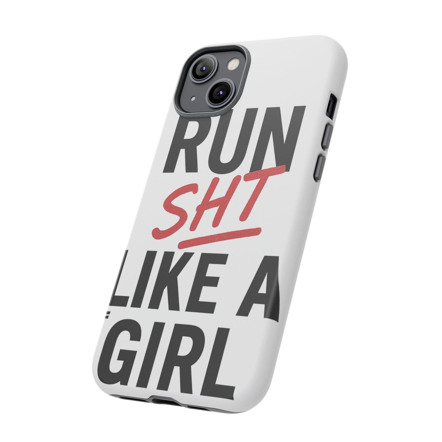 Run Sh*t Like A Girl Tough Phone Case