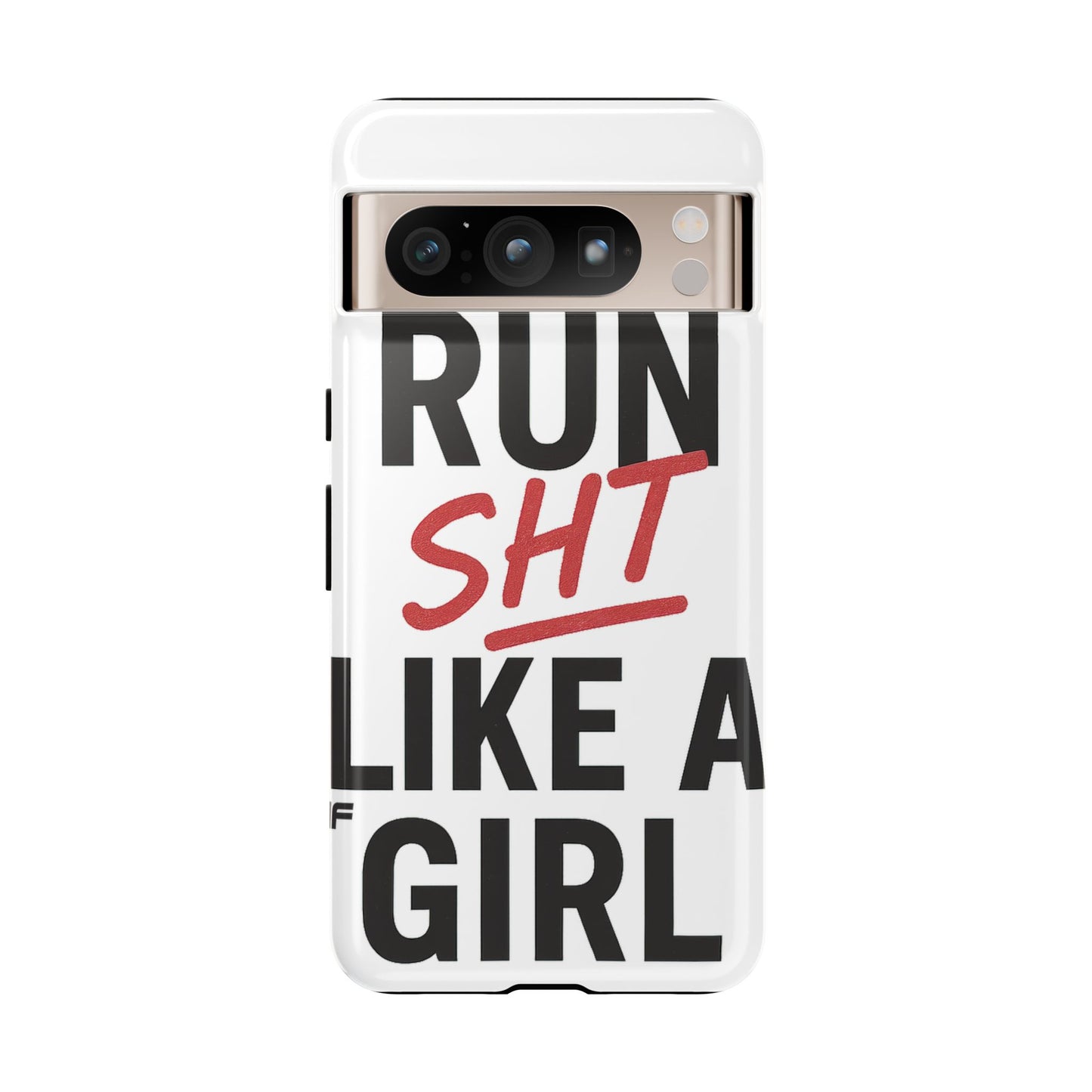 Run Sh*t Like A Girl Tough Phone Case