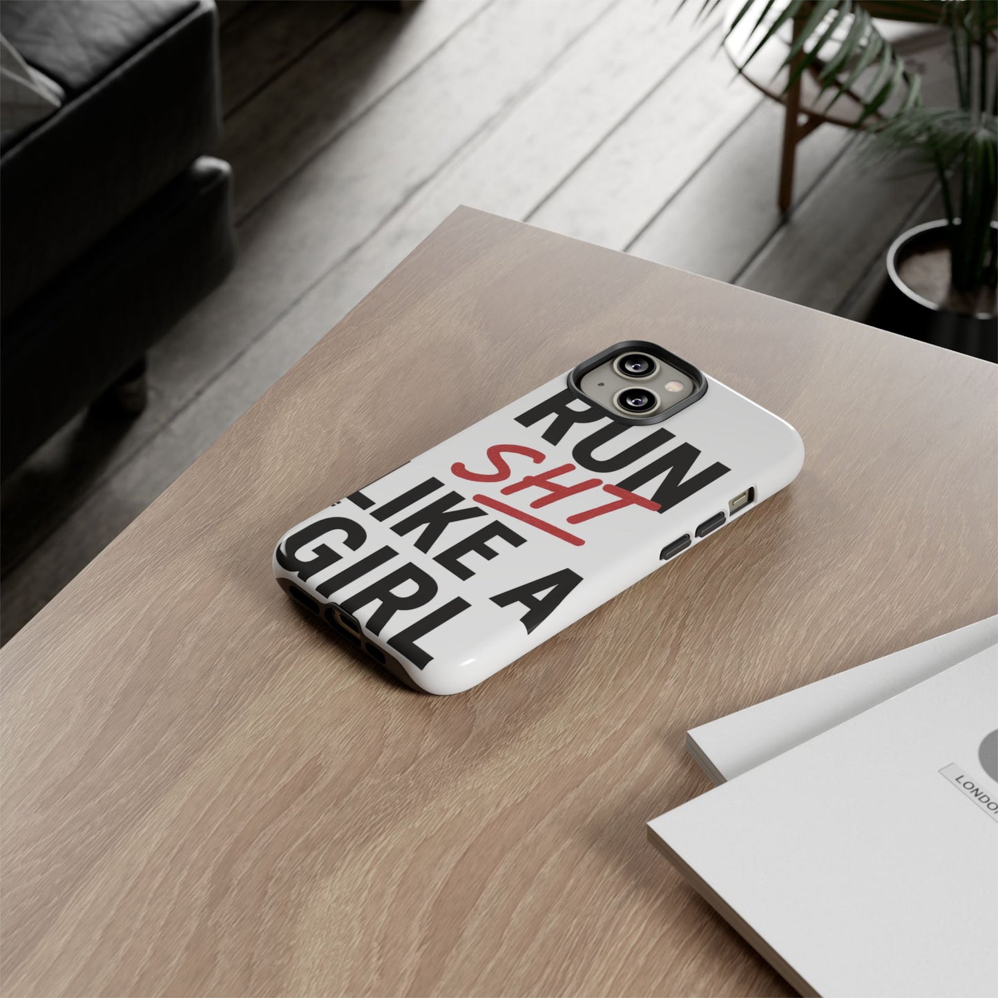 Run Sh*t Like A Girl Tough Phone Case