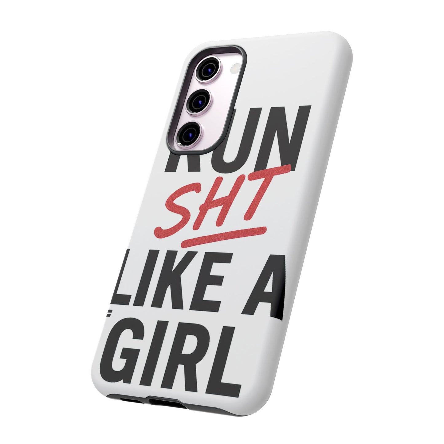 Run Sh*t Like A Girl Tough Phone Case