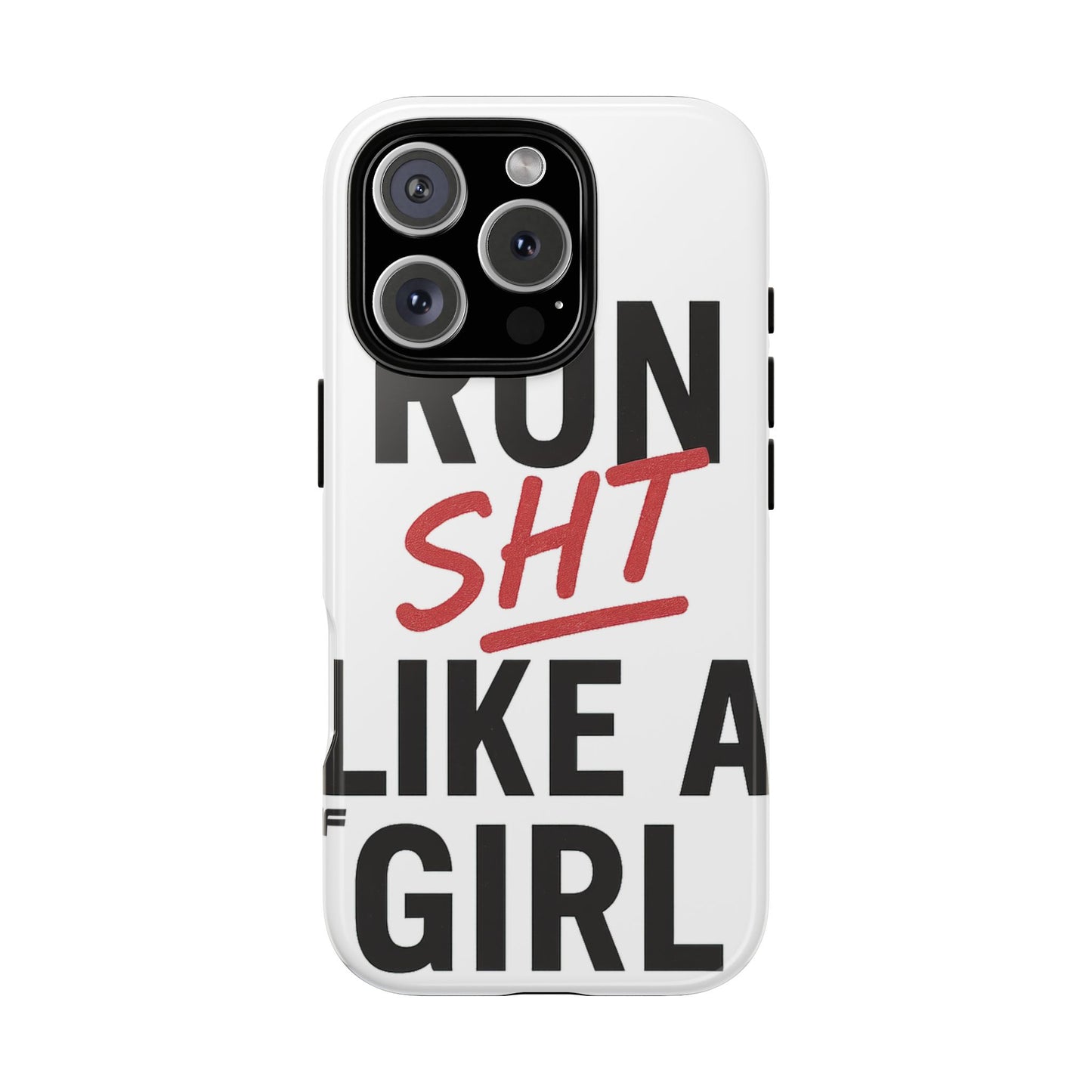 Run Sh*t Like A Girl Tough Phone Case