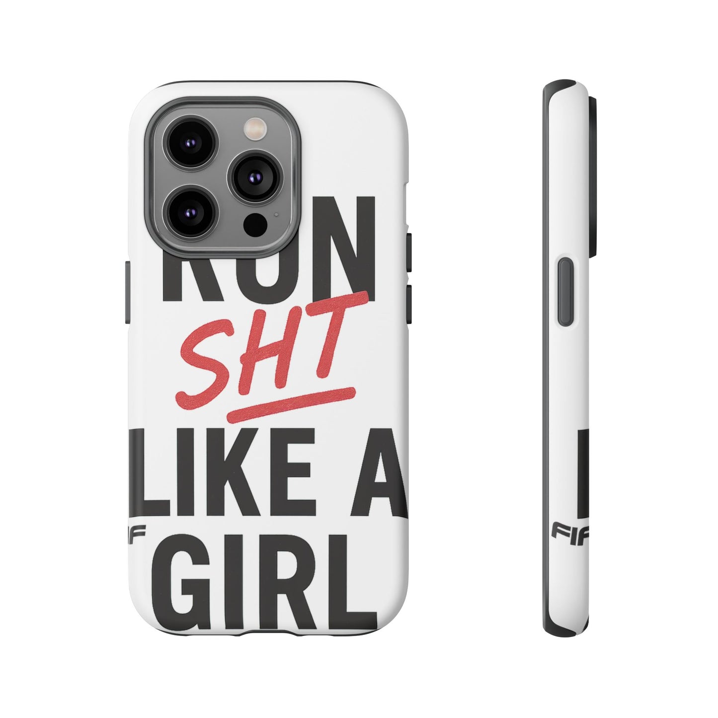 Run Sh*t Like A Girl Tough Phone Case