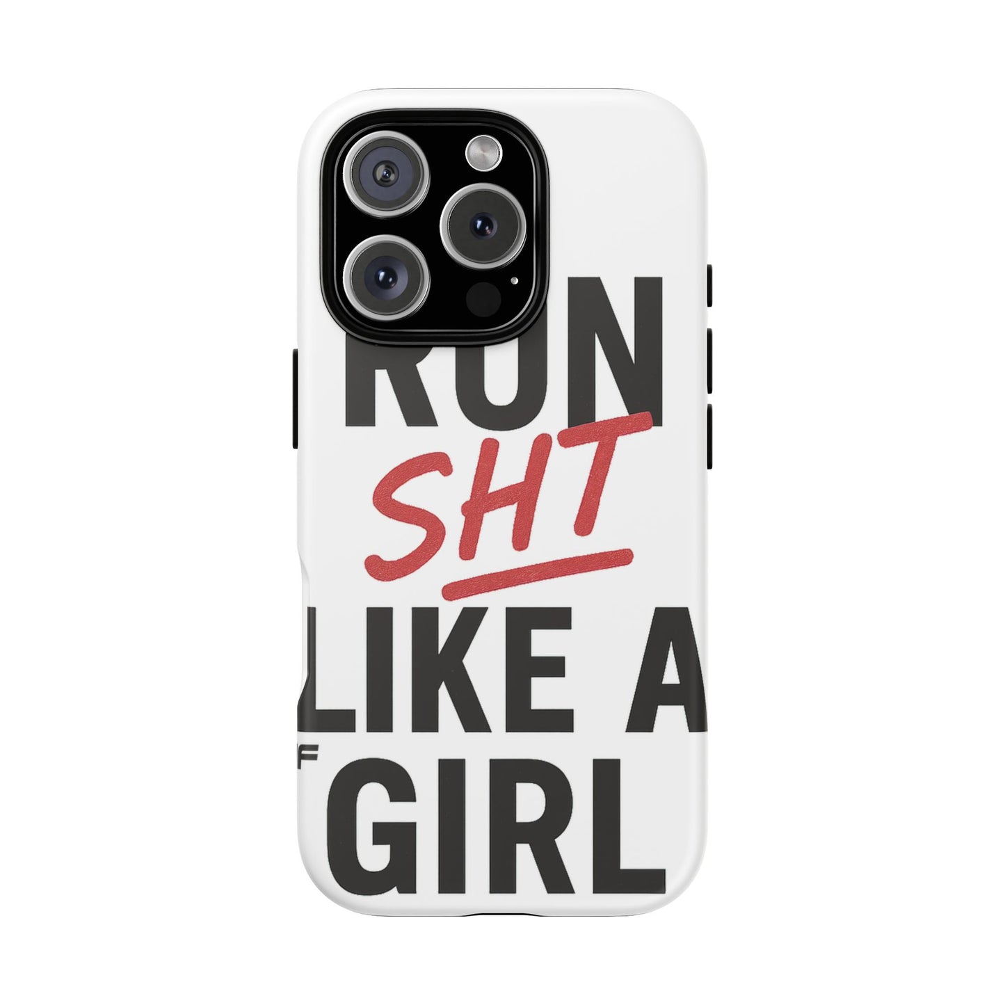 Run Sh*t Like A Girl Tough Phone Case