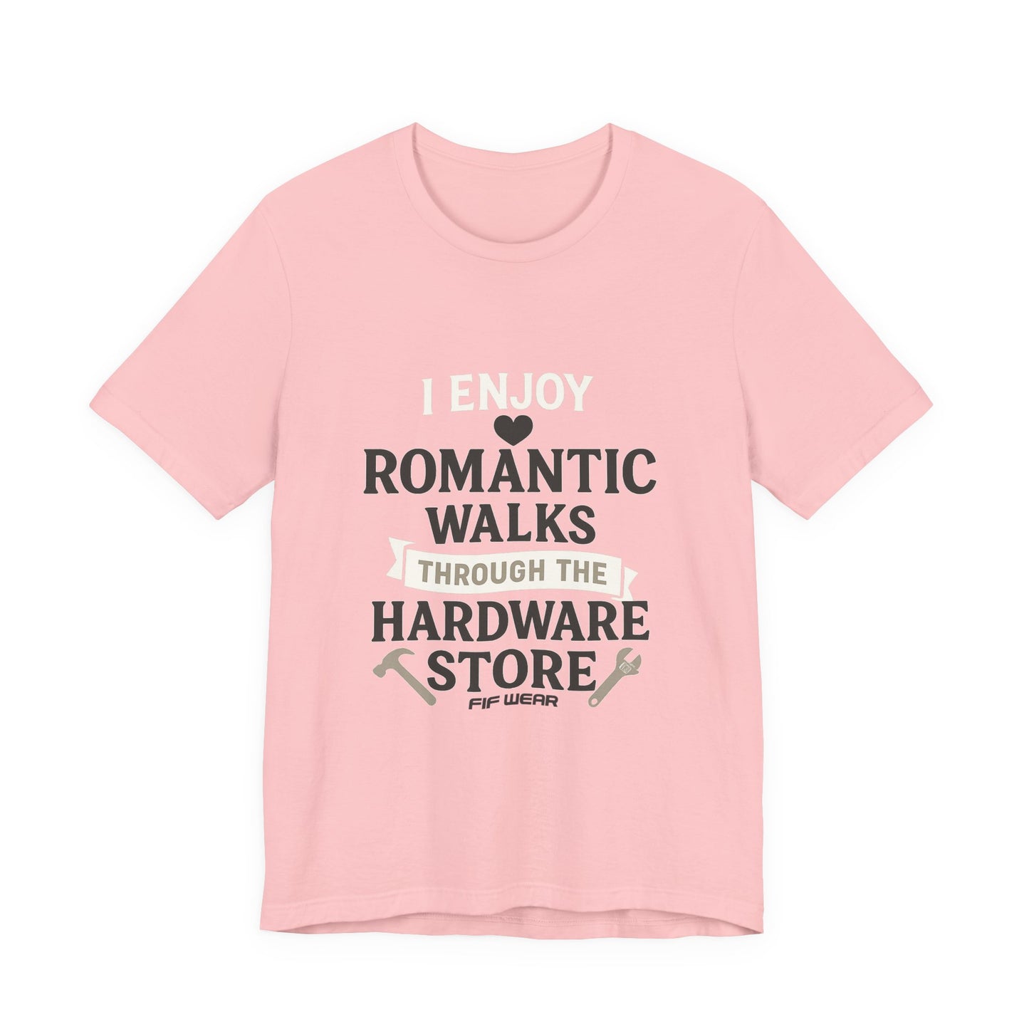 I Enjoy Romantic Walks Through The Hardware Store - Unisex Tee - Pink