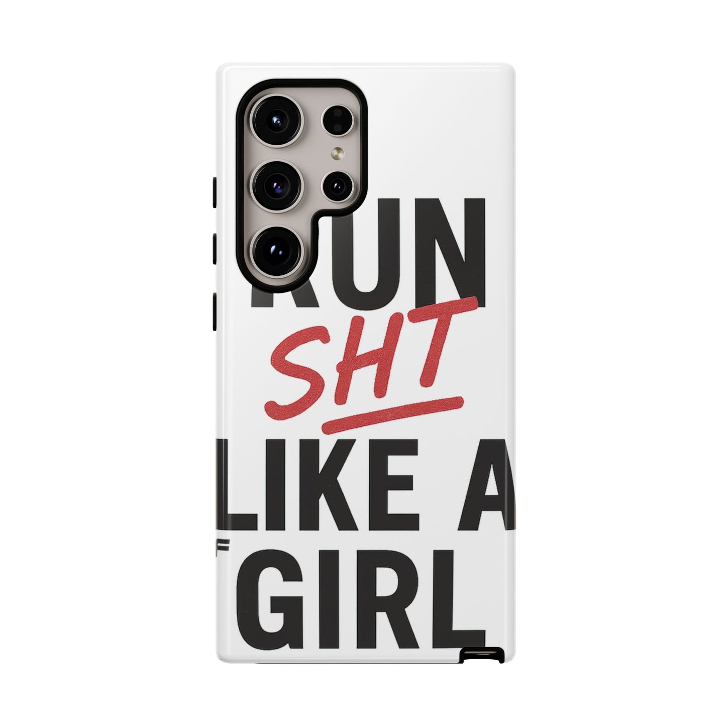 Run Sh*t Like A Girl Tough Phone Case