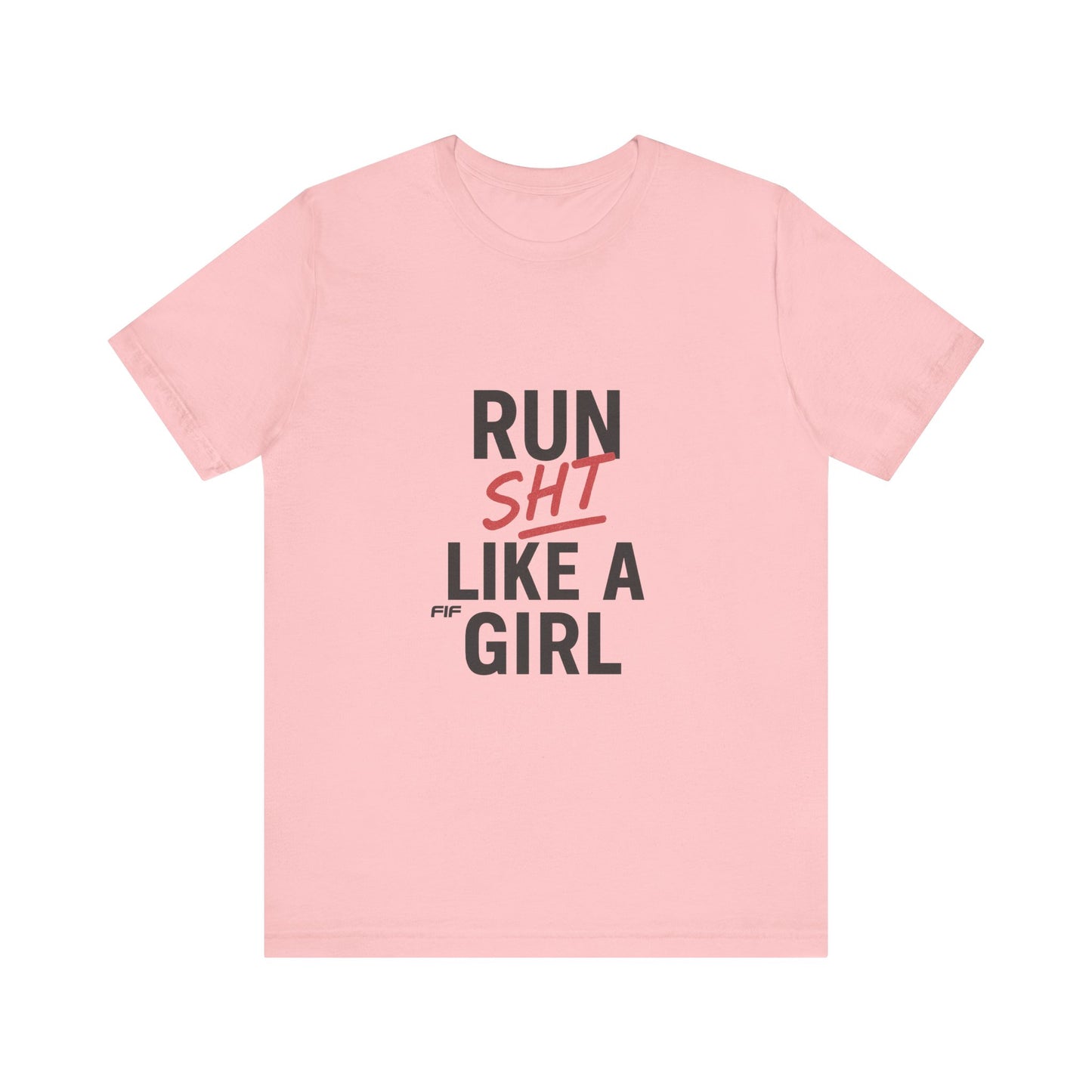 Run Sht Like a Girl Unisex Tee - Pink