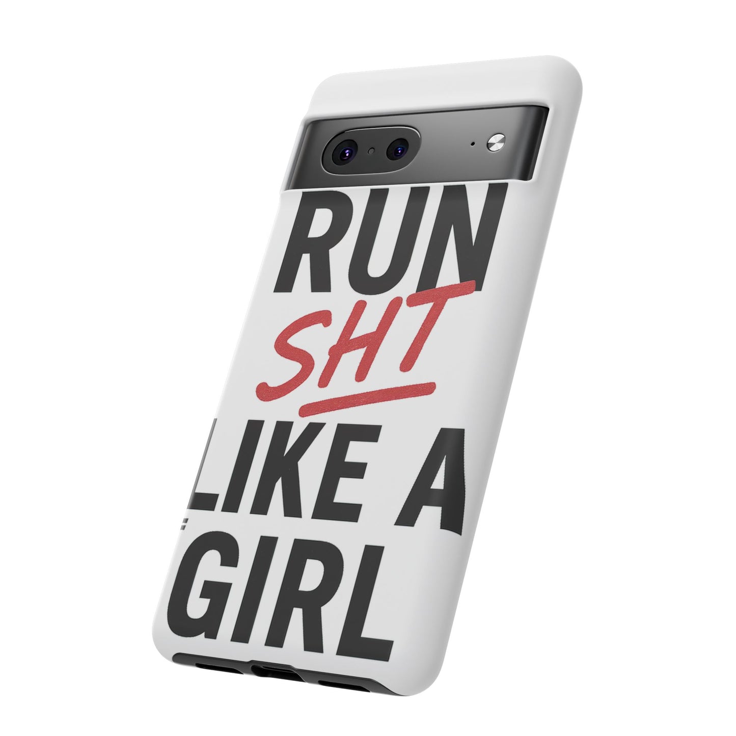 Run Sh*t Like A Girl Tough Phone Case