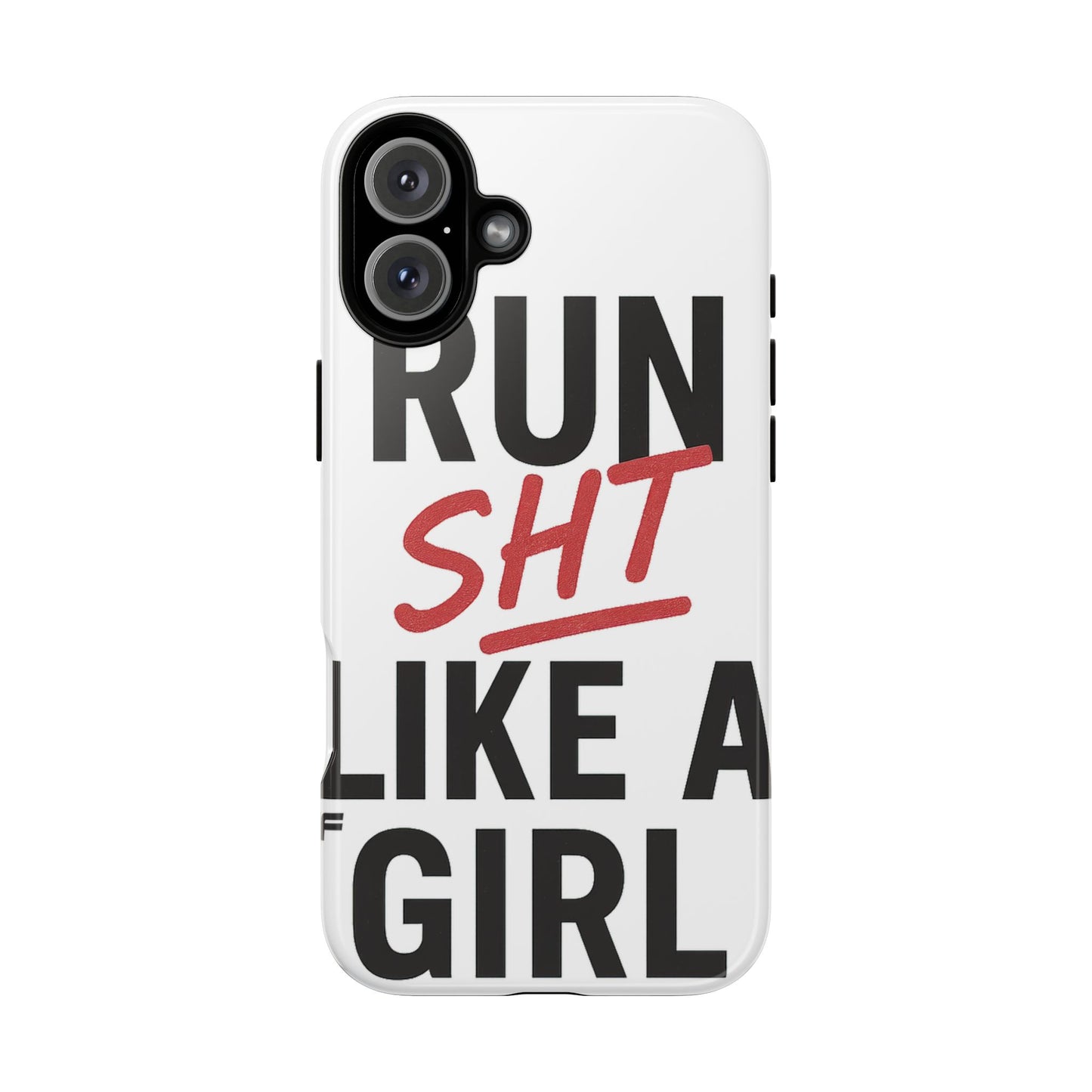 Run Sh*t Like A Girl Tough Phone Case
