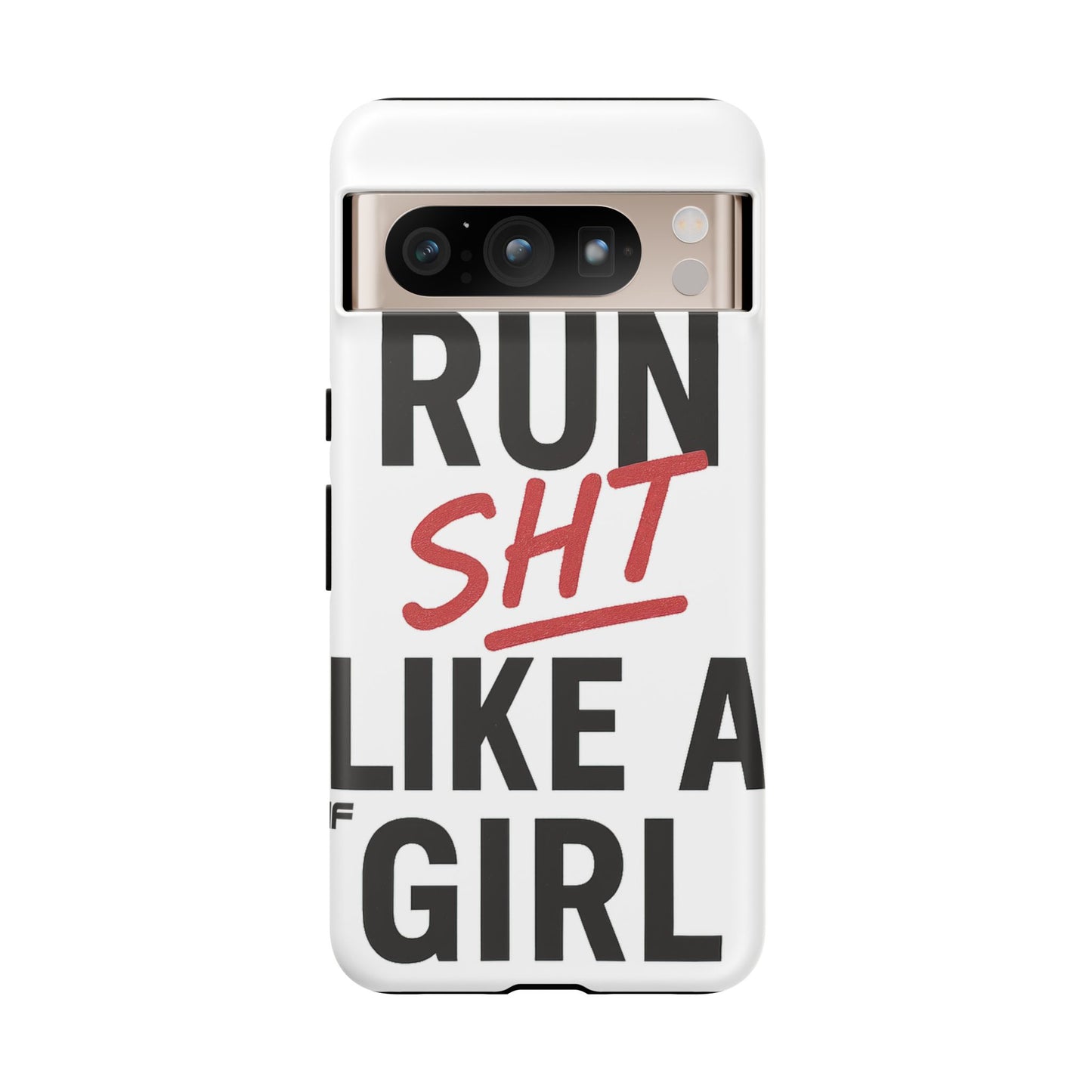 Run Sh*t Like A Girl Tough Phone Case