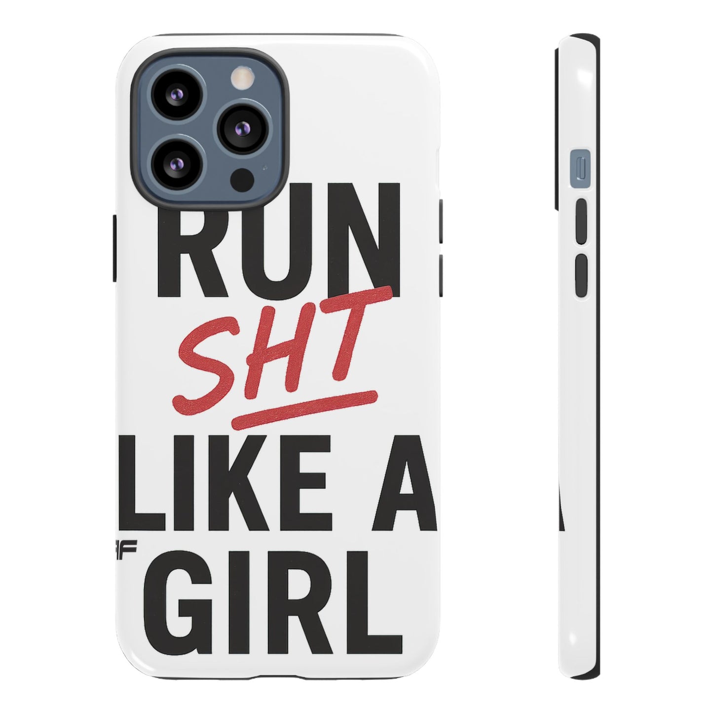 Run Sh*t Like A Girl Tough Phone Case